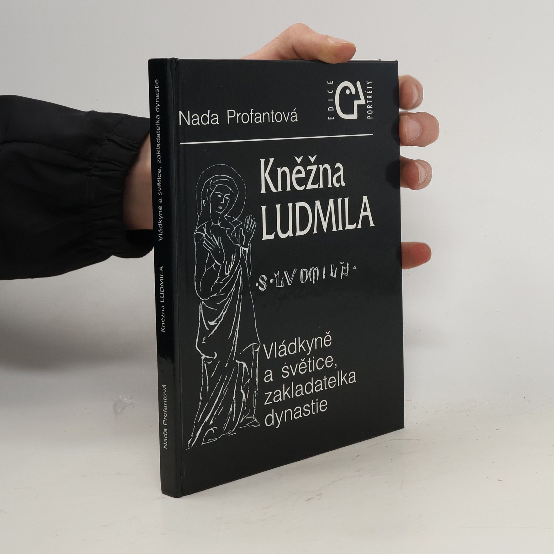 Naďa Profantová Kněžna Ludmila: Vládkyně a světice, zakladatelka rodu