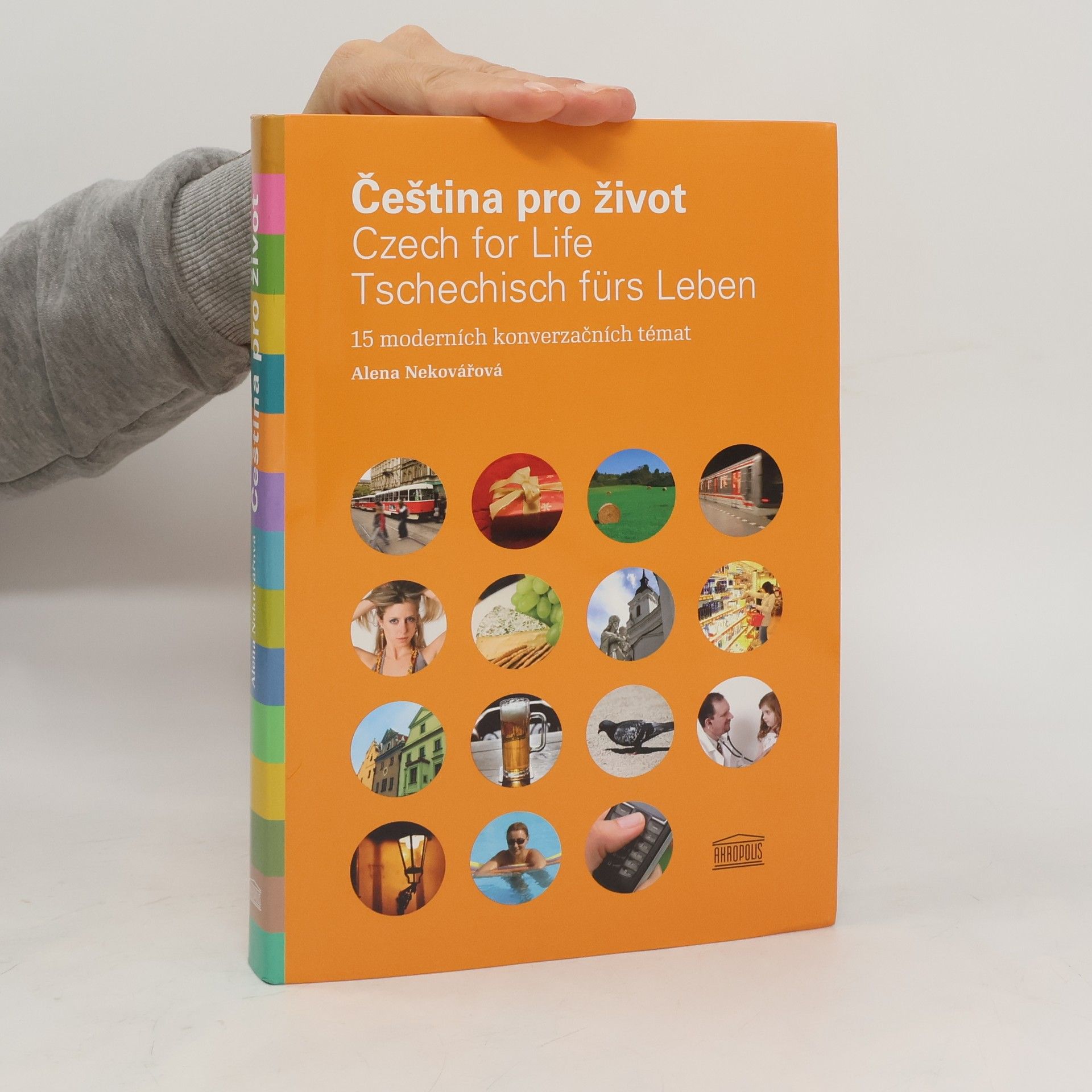 Alena Nekovářová Čeština pro život. Czech for life. Tschechisch fürs Leben. 15 moderních konverzačních témat
