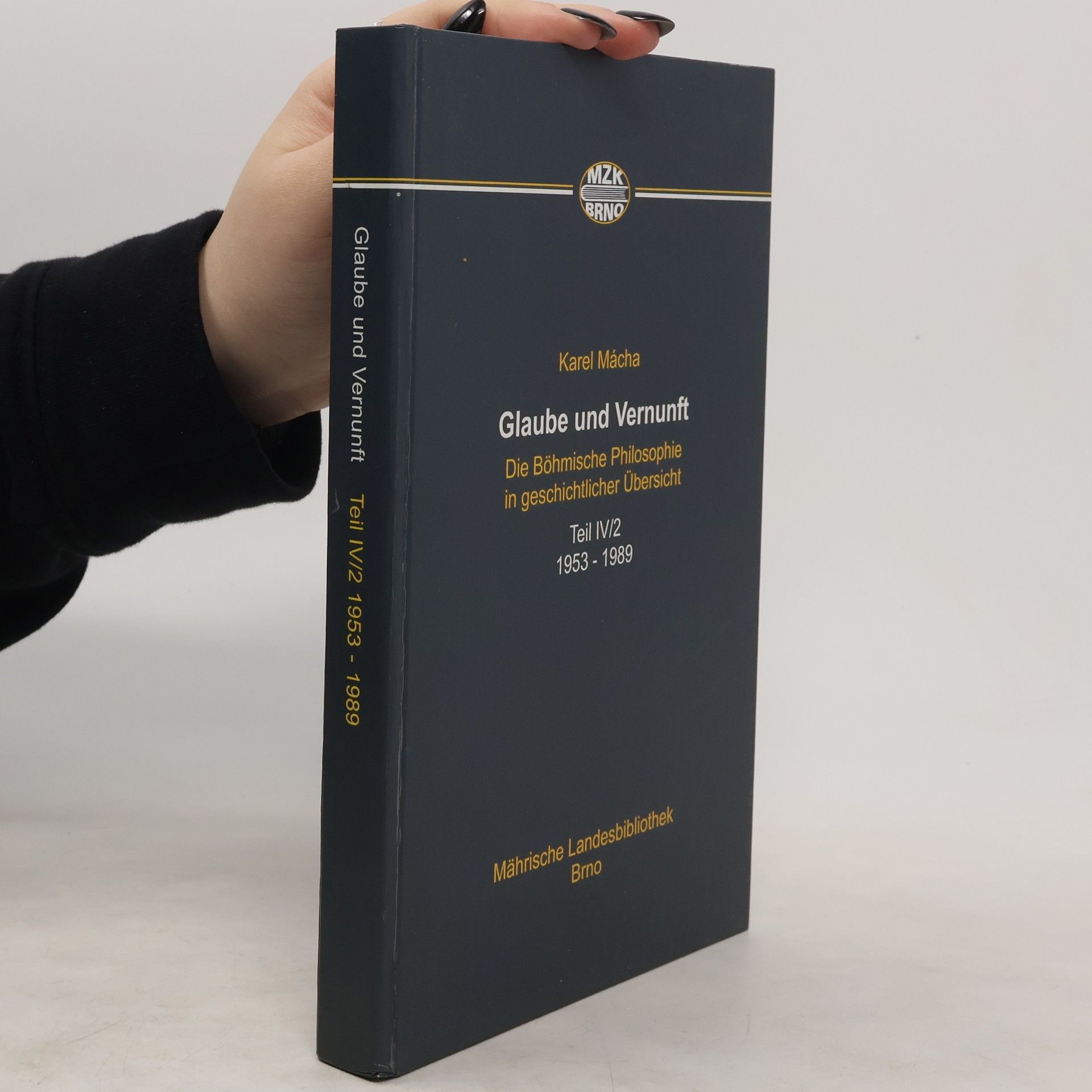 Karel Mácha Glaube und Vernunft : die böhmische Philosophie in geschichtlicher Übersicht. Teil IV