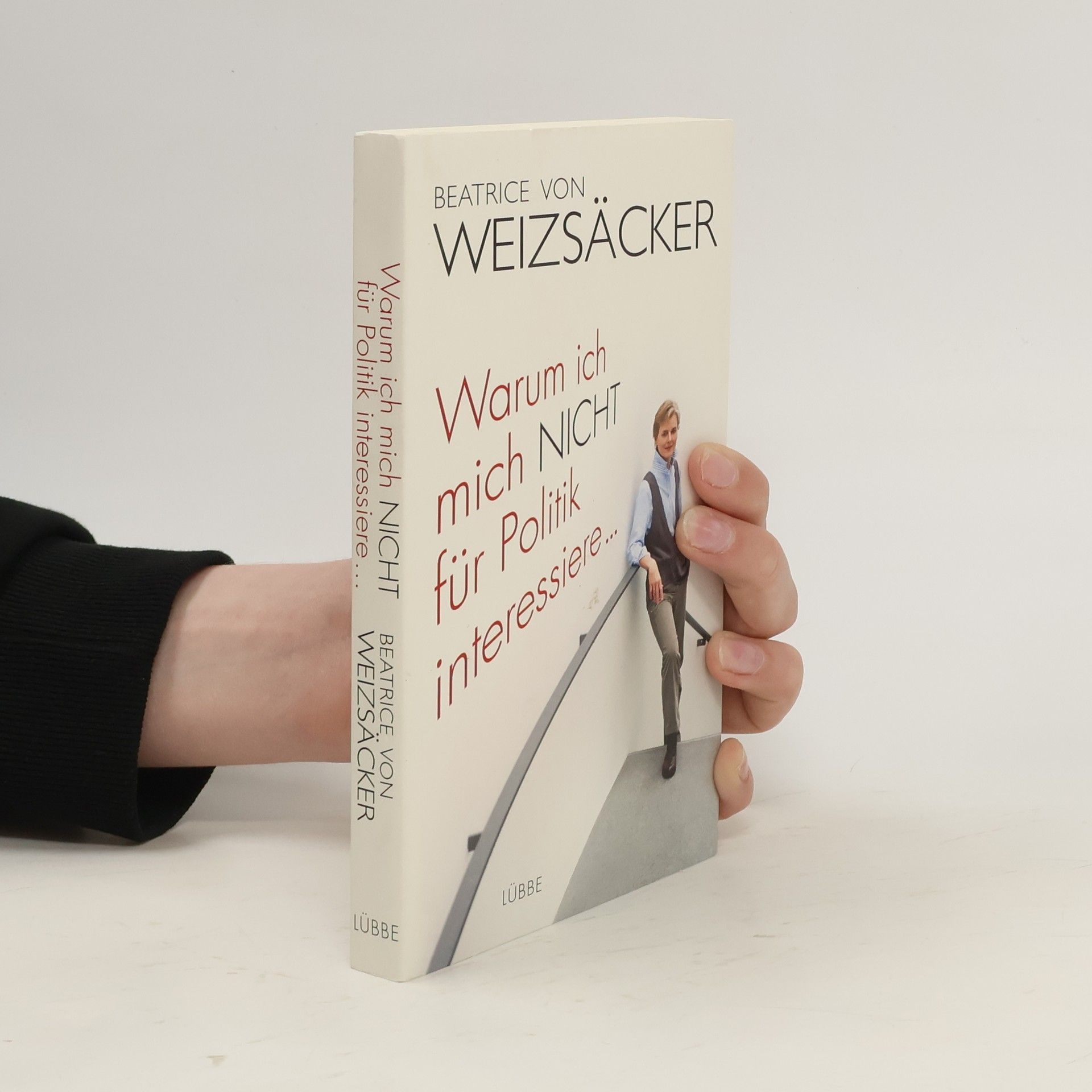 Beatrice von Weizsäcker Warum ich mich nicht für Politik interessiere ...