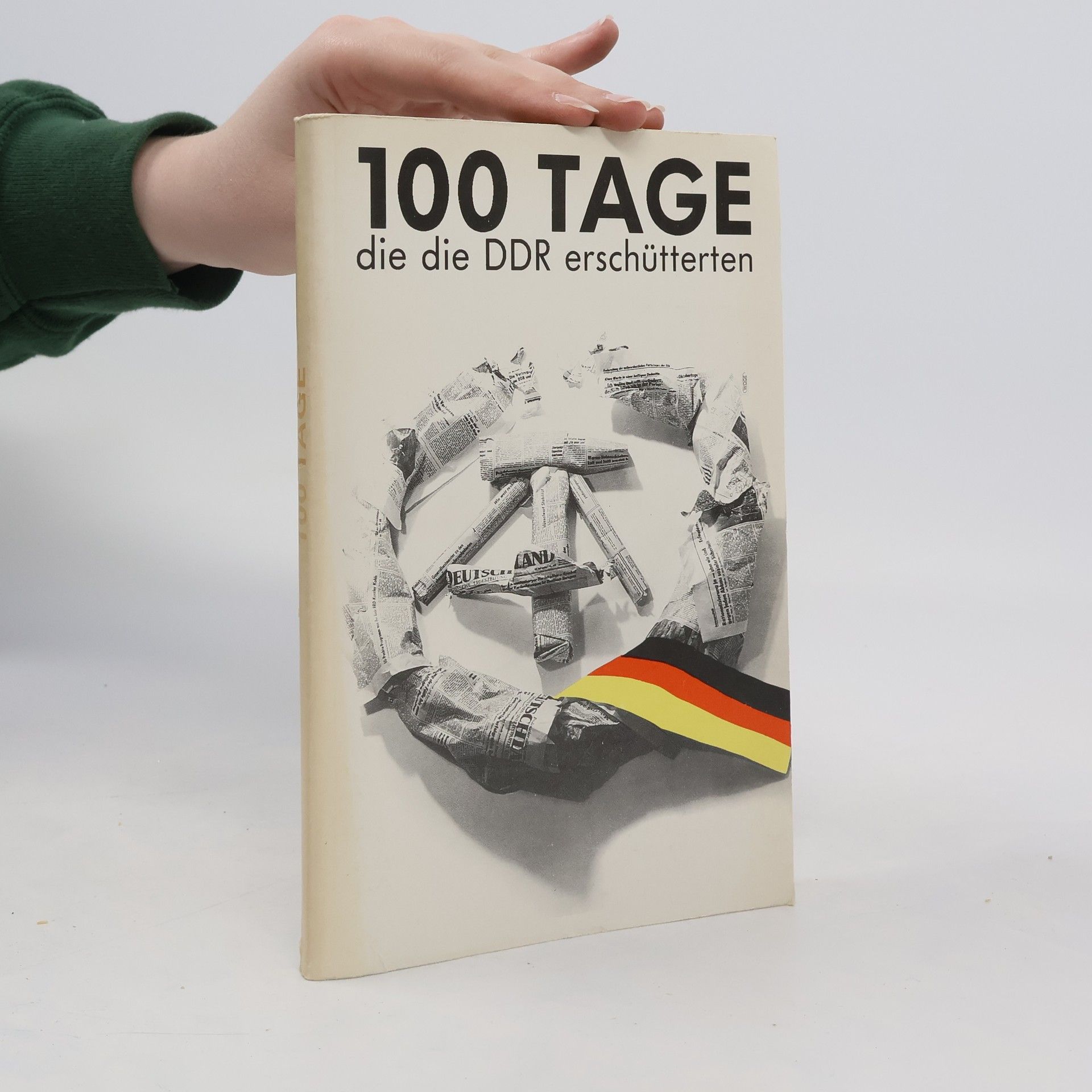 Frank Schumann 100 [Hundert] Tage, die die DDR erschütterten