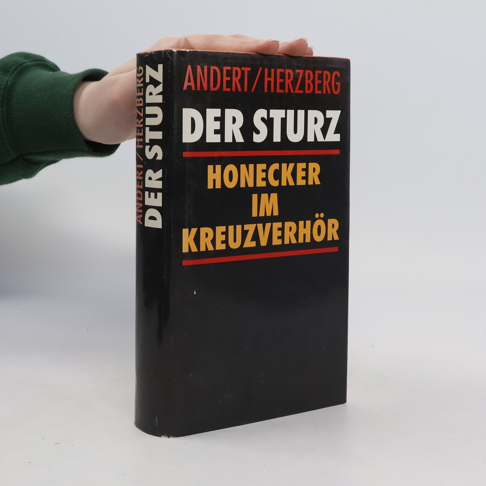 Reinhold Andert Der Sturz.  Honecker im Kreuzverhör