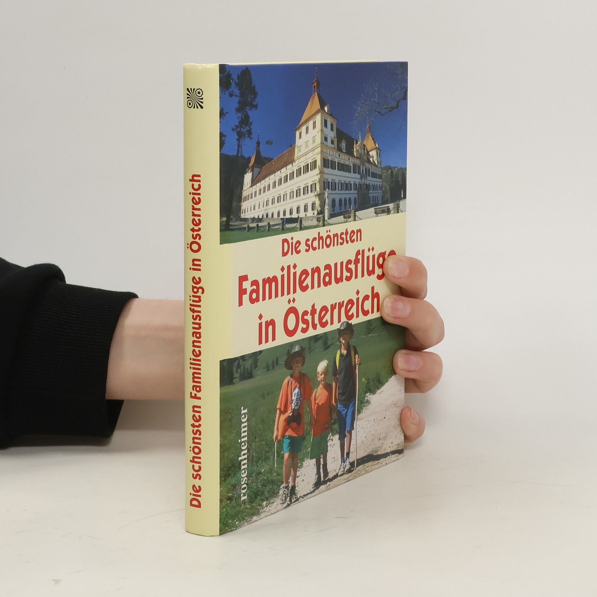 Reinhard Kriechbaum Die schönsten Familienausflüge in Österreich