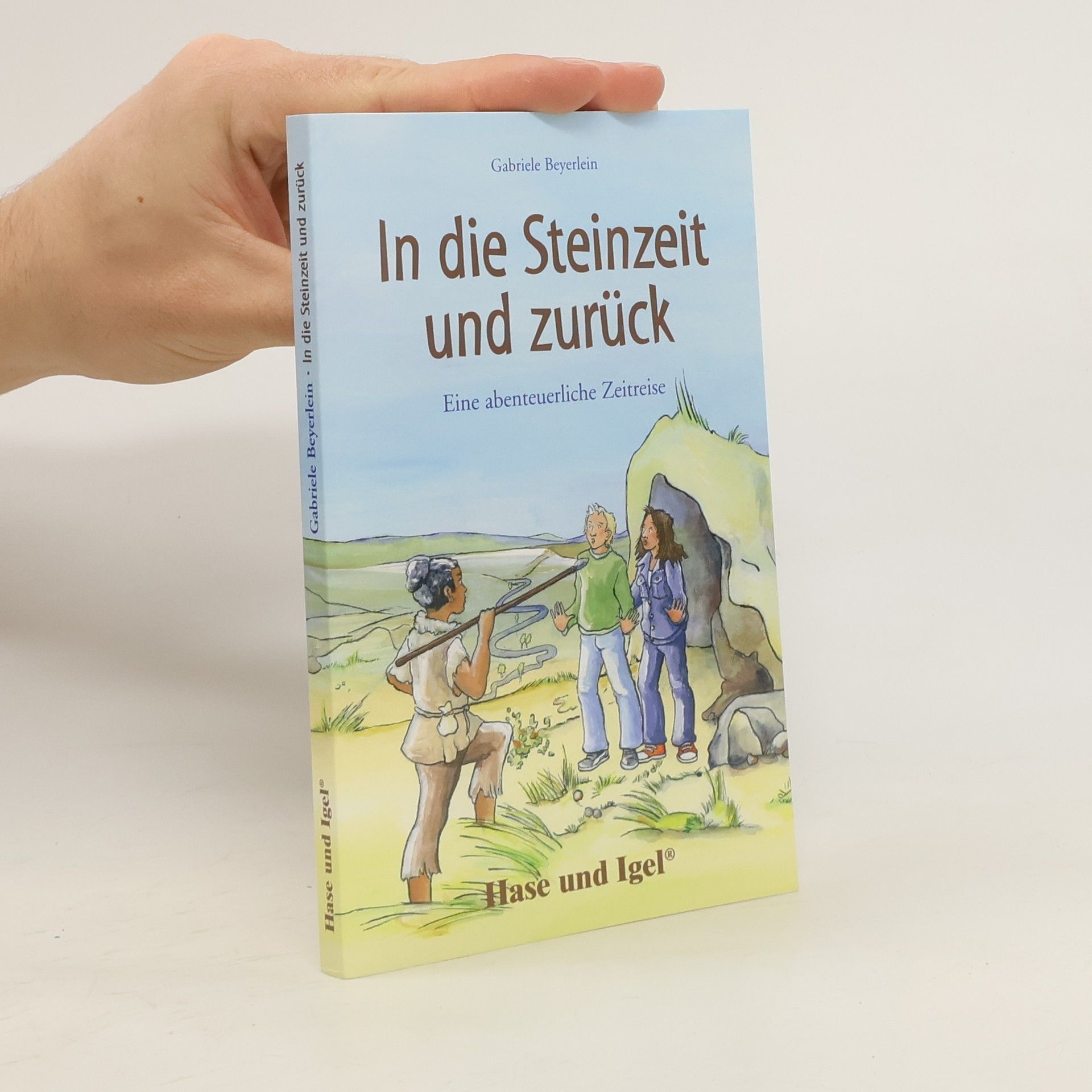 Gabriele Beyerlein In die Steinzeit und zurück