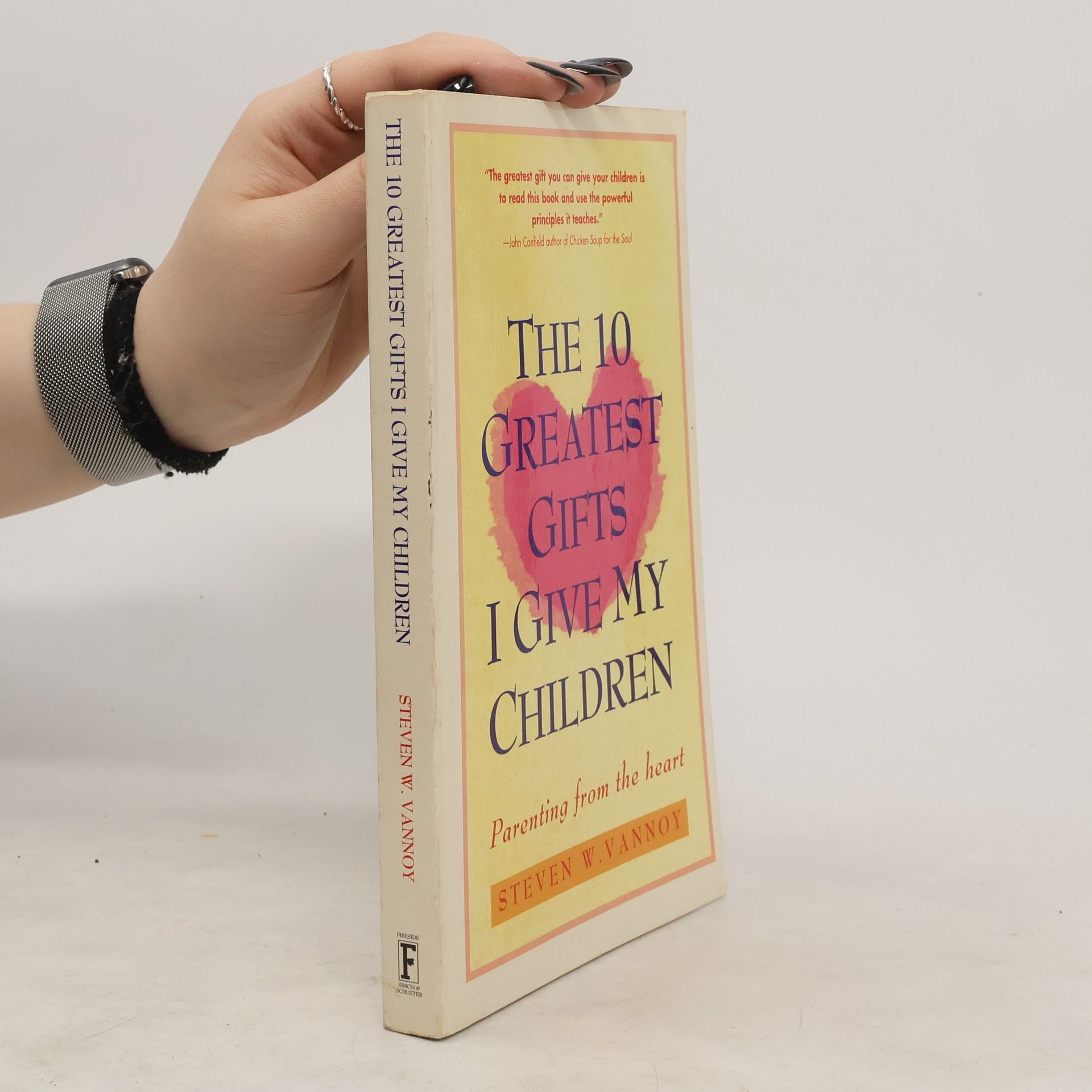 Steven W. Vannoy The 10 Greatest Gifts I Give My Children
