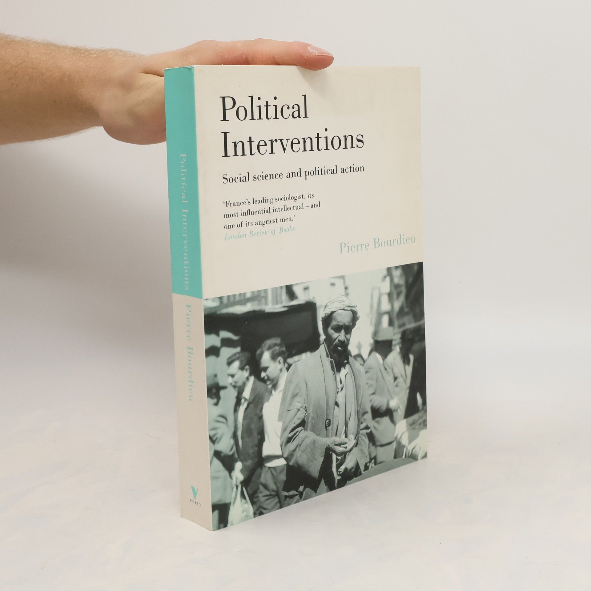Pierre Bourdieu Political Interventions: Social Science and Political Action