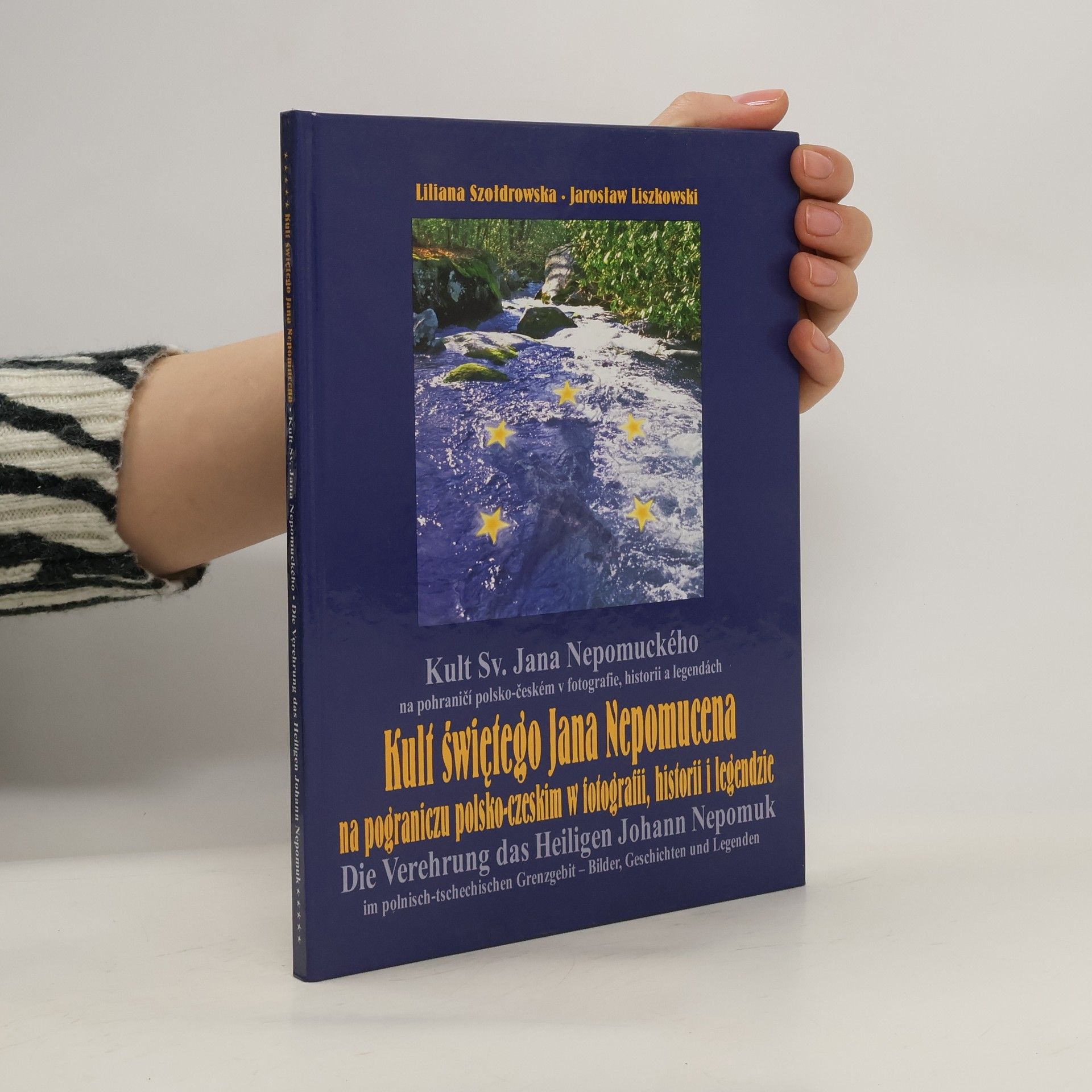 Liliana Szołdrowska Kult świętego Jana Nepomucena na pograniczu polsko-czeskim w fotografii, historii i legendzie