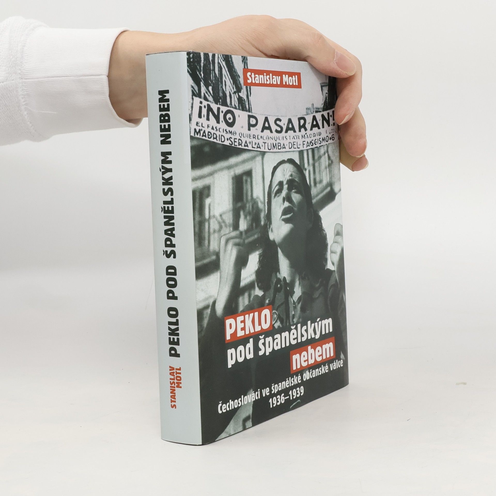 Stanislav Motl Peklo pod španělským nebem : Čechoslováci ve španělské občanské válce 1936-1939