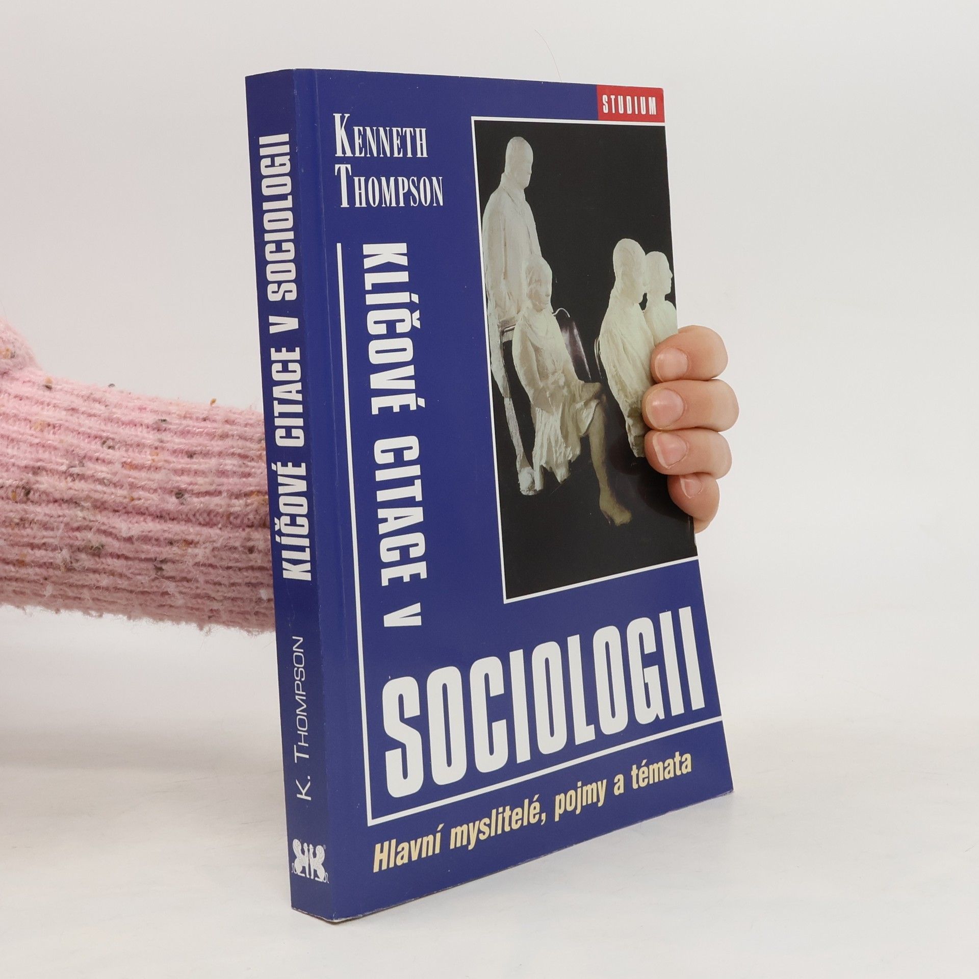 Kenneth Thompson Klíčové citace v sociologii: Hlavní myslitelé, pojmy a témata
