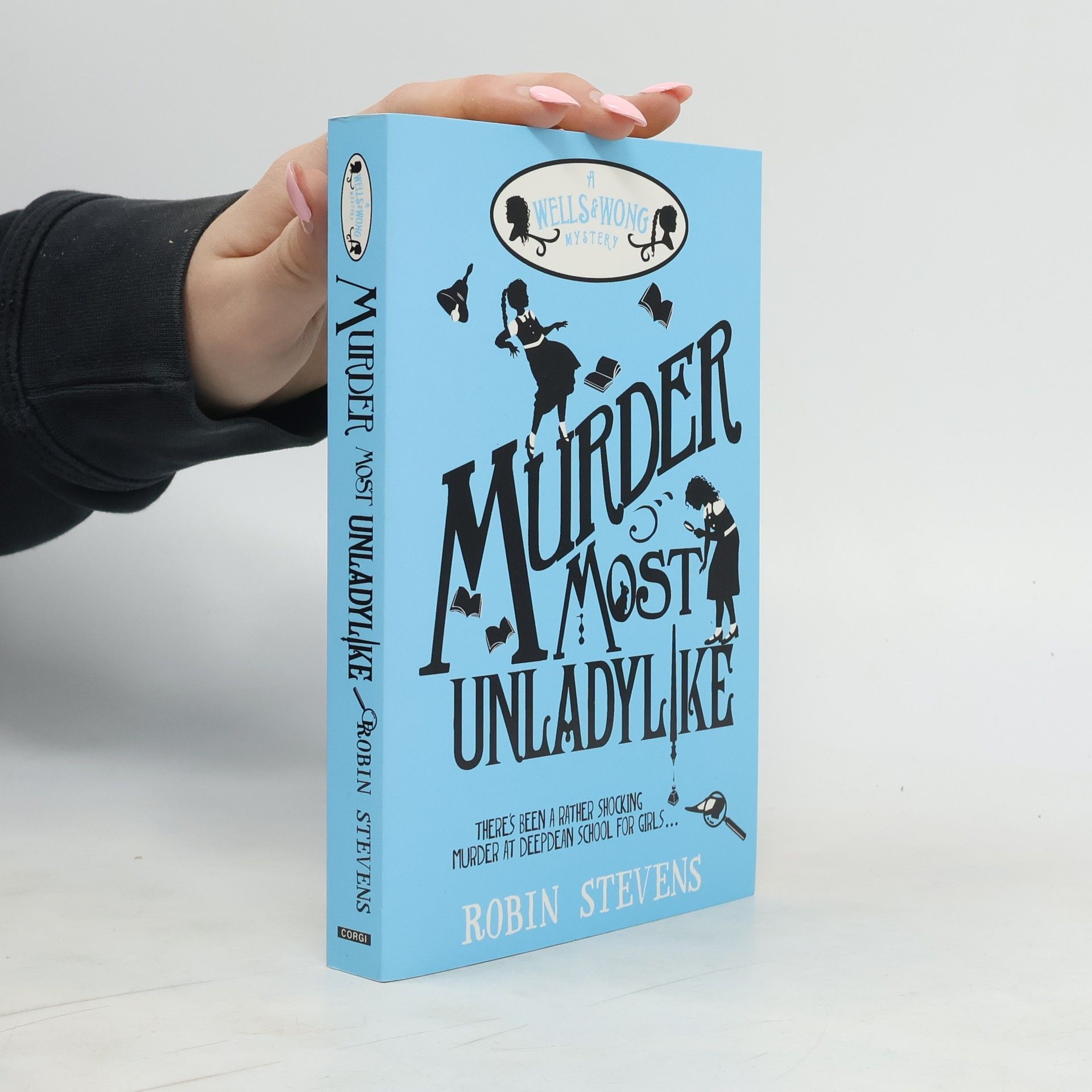 Robin Stevens Murder Most Unladylike. A Wells & Wong Mystery. GB