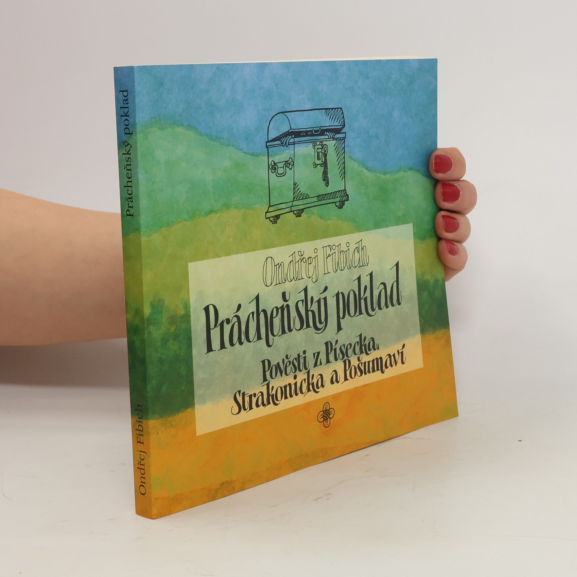 Ondřej Fibich Prácheňský poklad: pověsti z Písecka, Strakonicka a Pošumaví