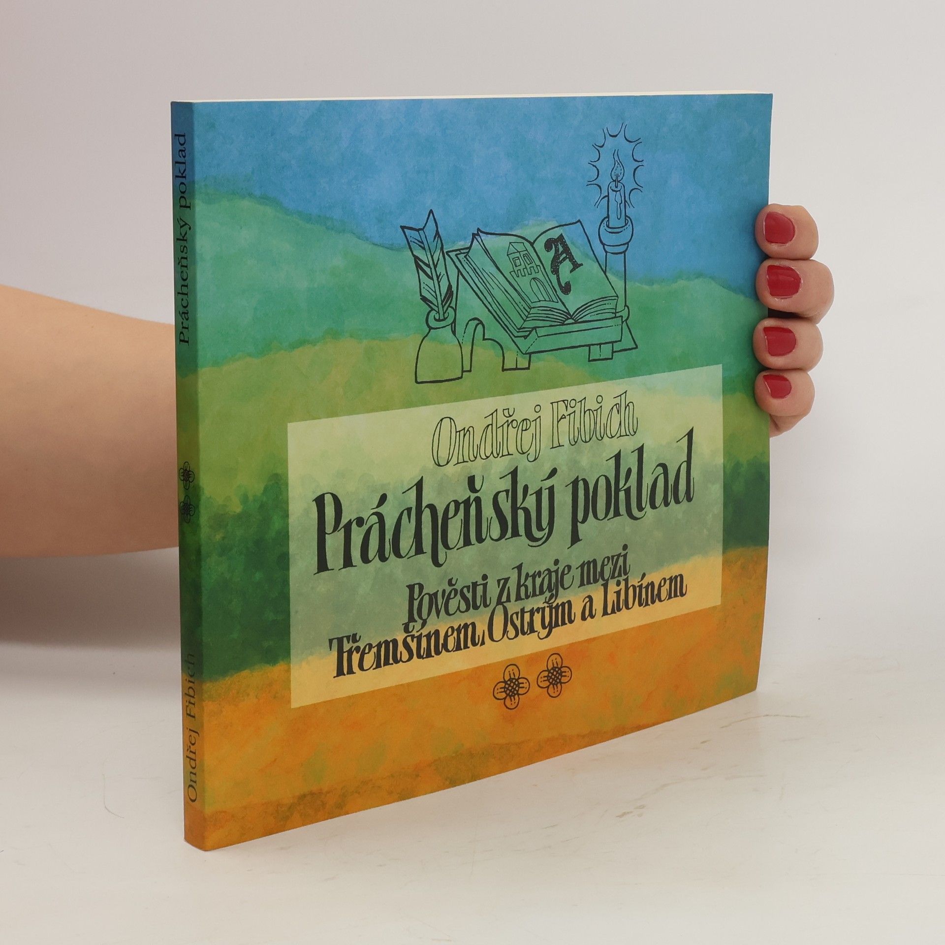 Ondřej Fibich Prácheňský poklad. Pověsti z kraje mezi Třemšínem, Ostrým a Libínem