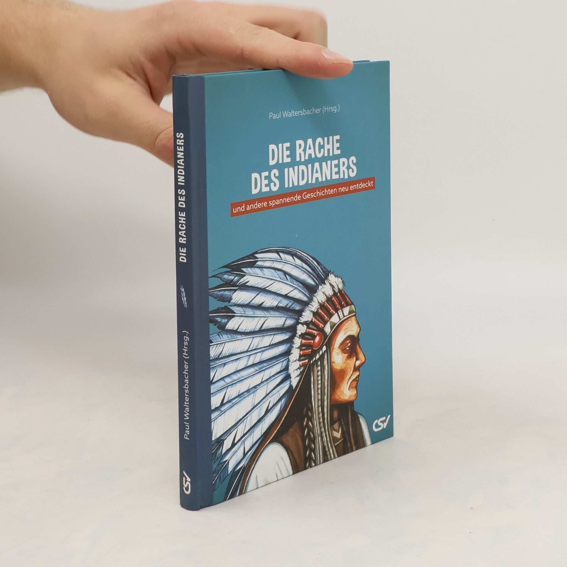 Paul Waltersbacher Die Rache des Indianers und andere spannende Geschichten neu entdeckt