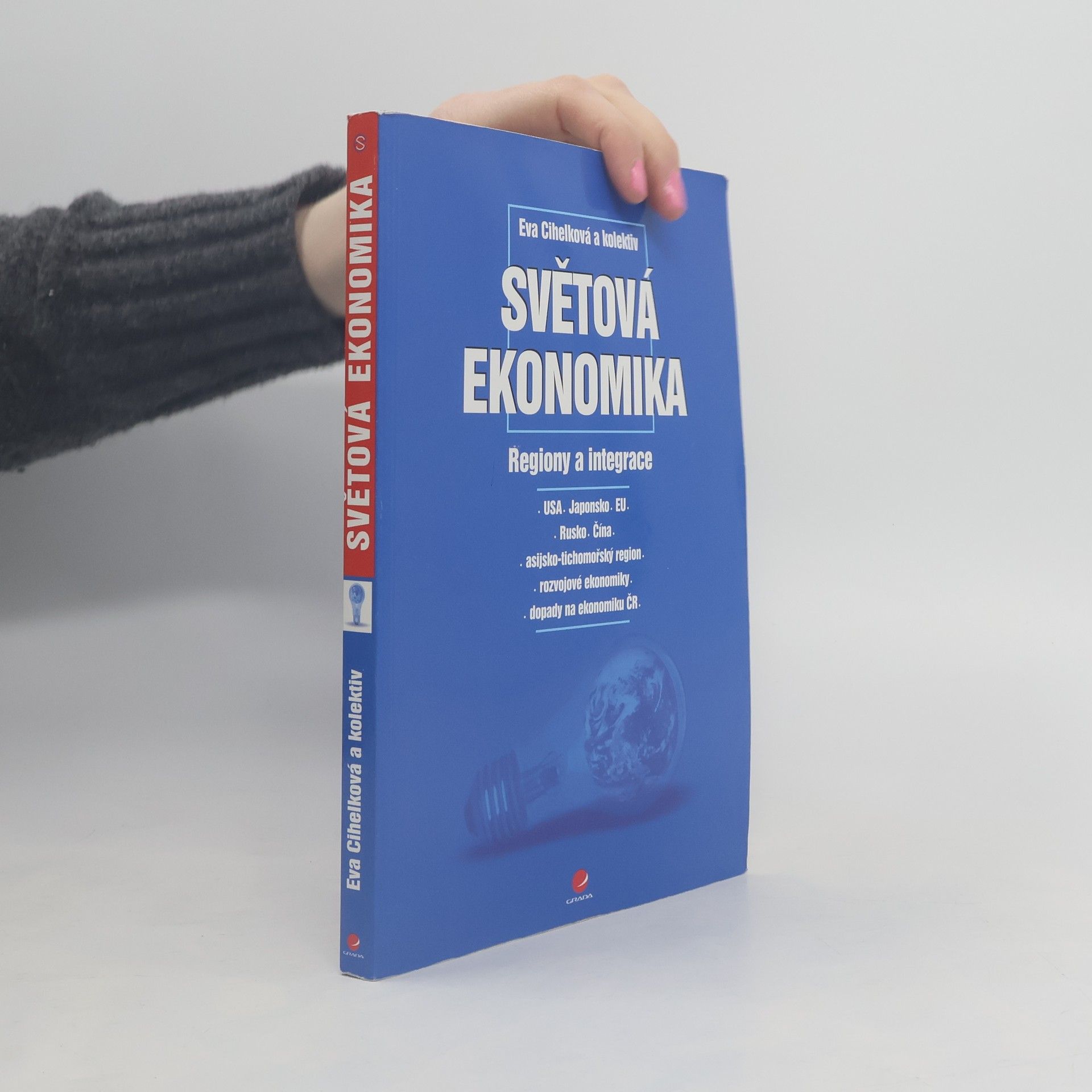 Eva Cihelková Světová ekonomika. Regiony a integrace