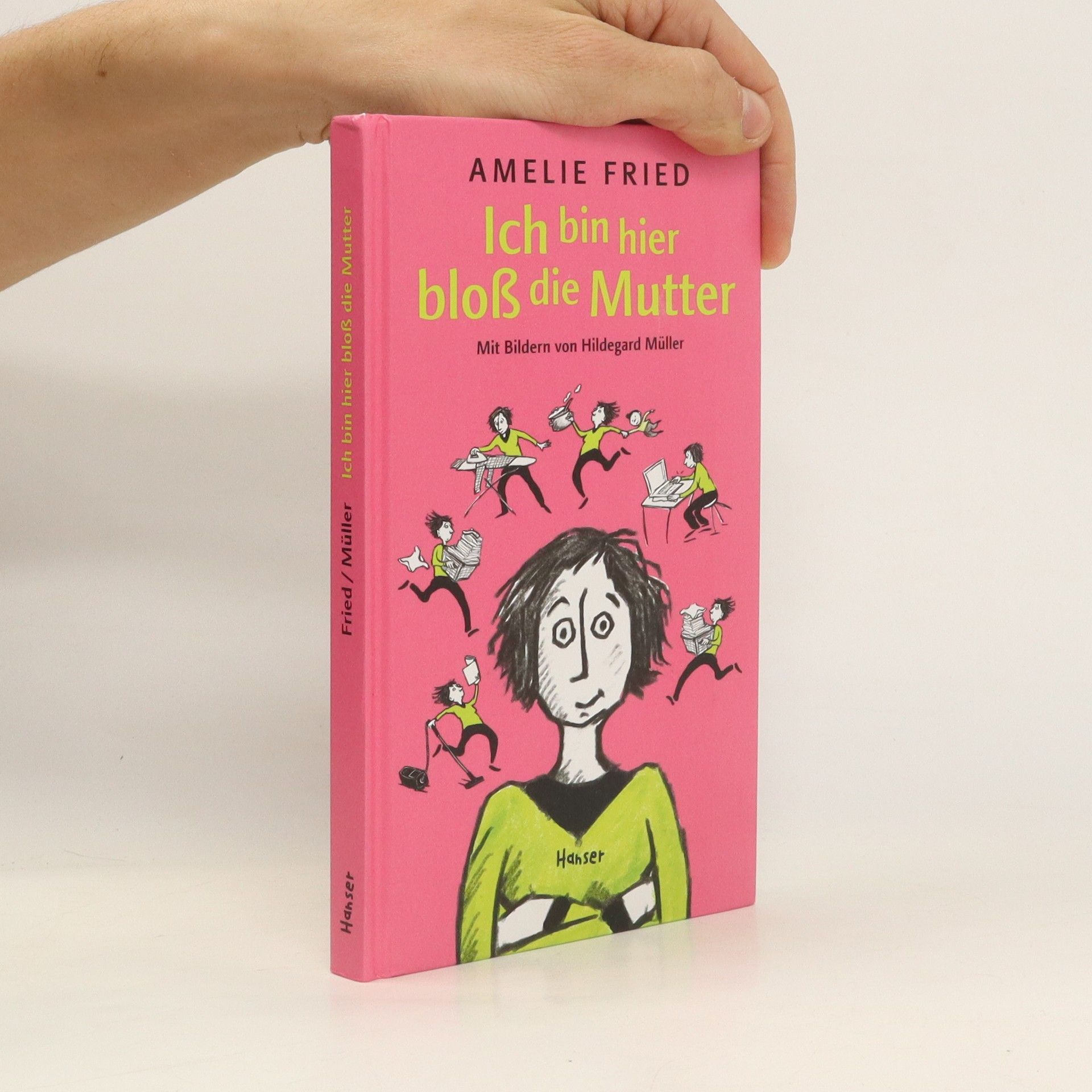 Amelie Fried Ich bin hier bloß die Mutter