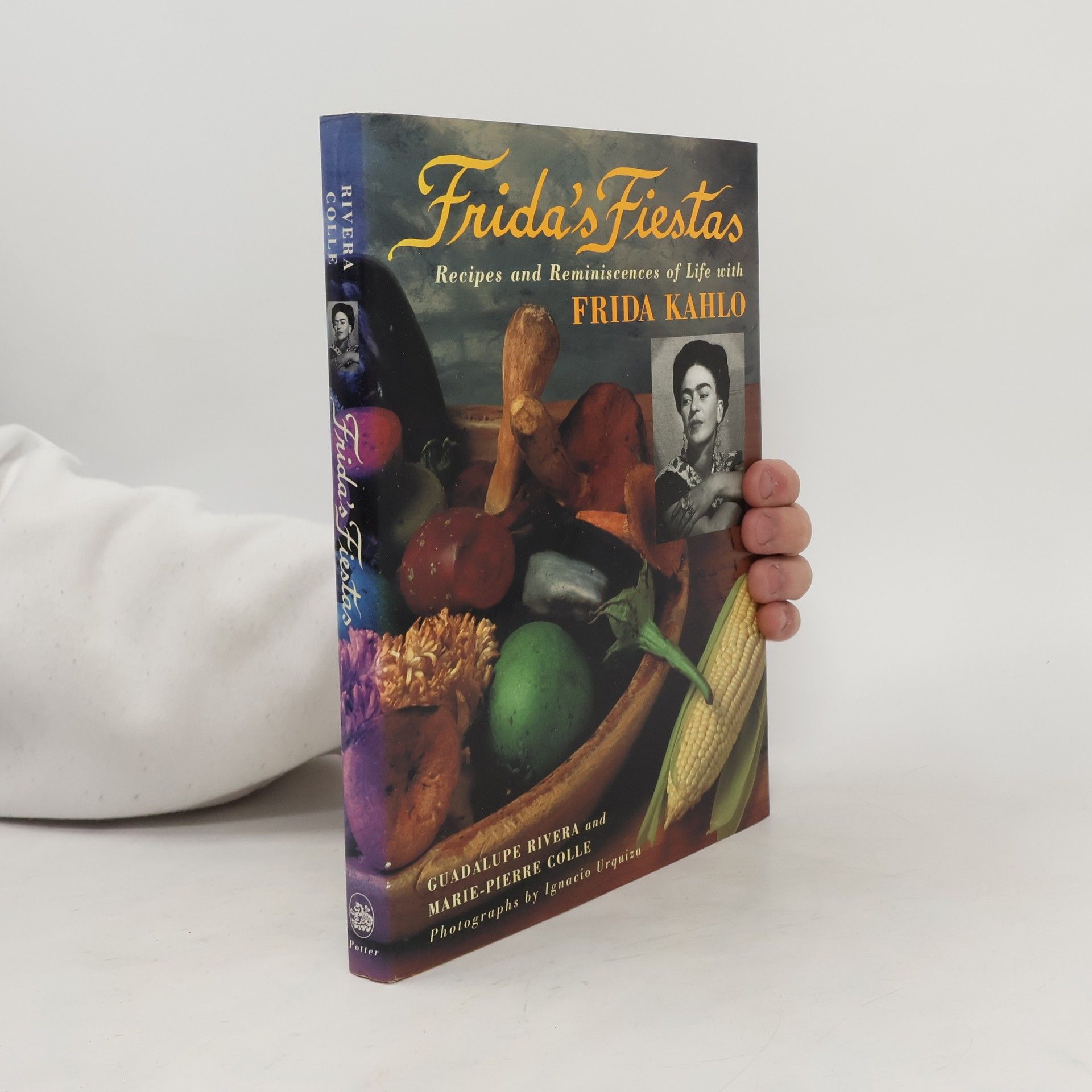 Marie-Pierre Colle Frida's Fiestas: Recipes and Reminiscences of Life with Frida Kahlo: A Cookbook