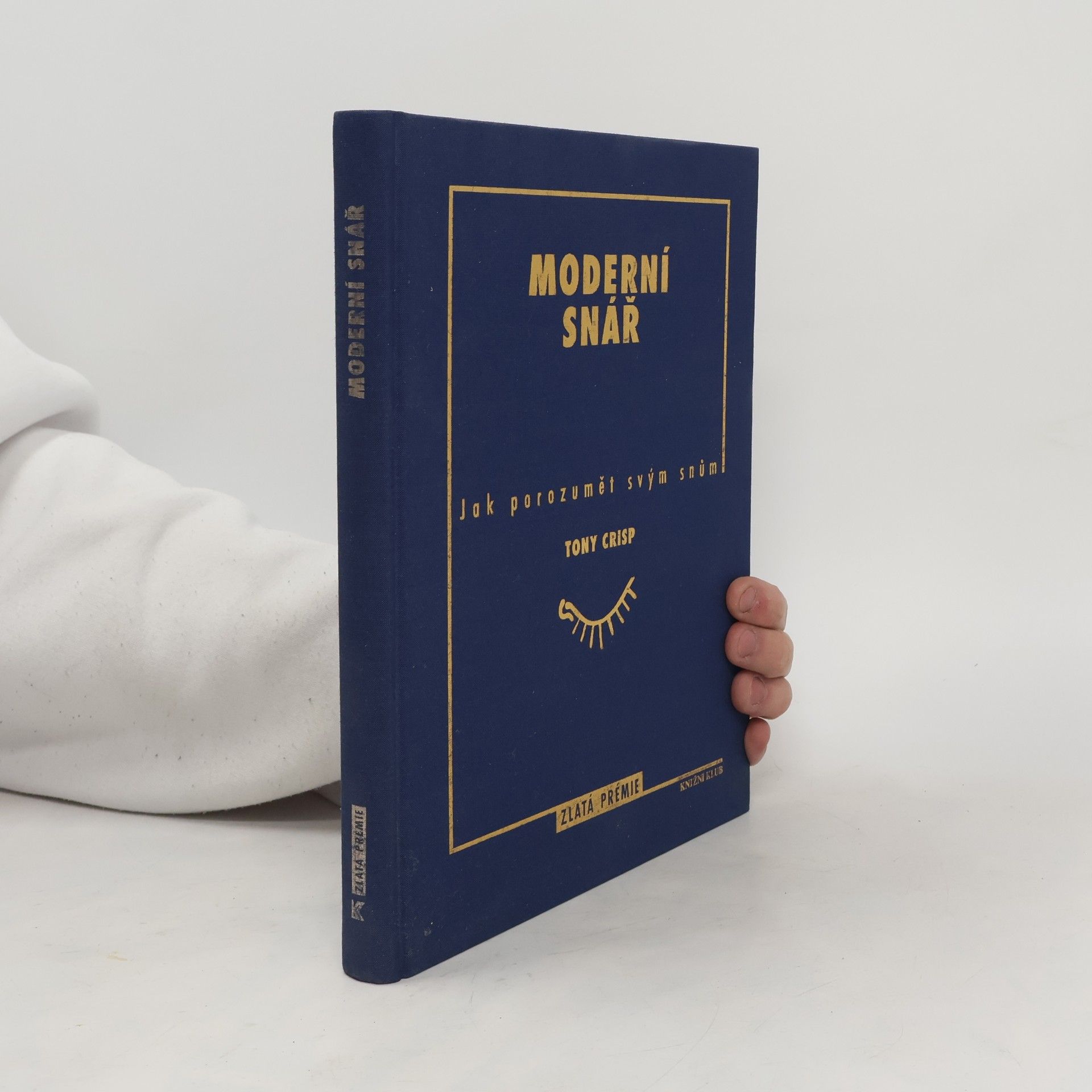 Tony Crisp Moderní snář. Jak porozumět svým snům