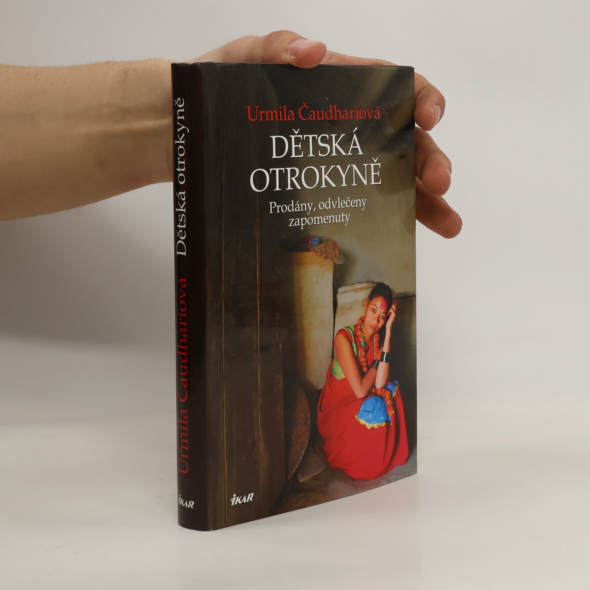 Urmila Chaudhary Dětská otrokyně : prodány, odvlečeny, zapomenuty: Můj boj o dcery Nepálu