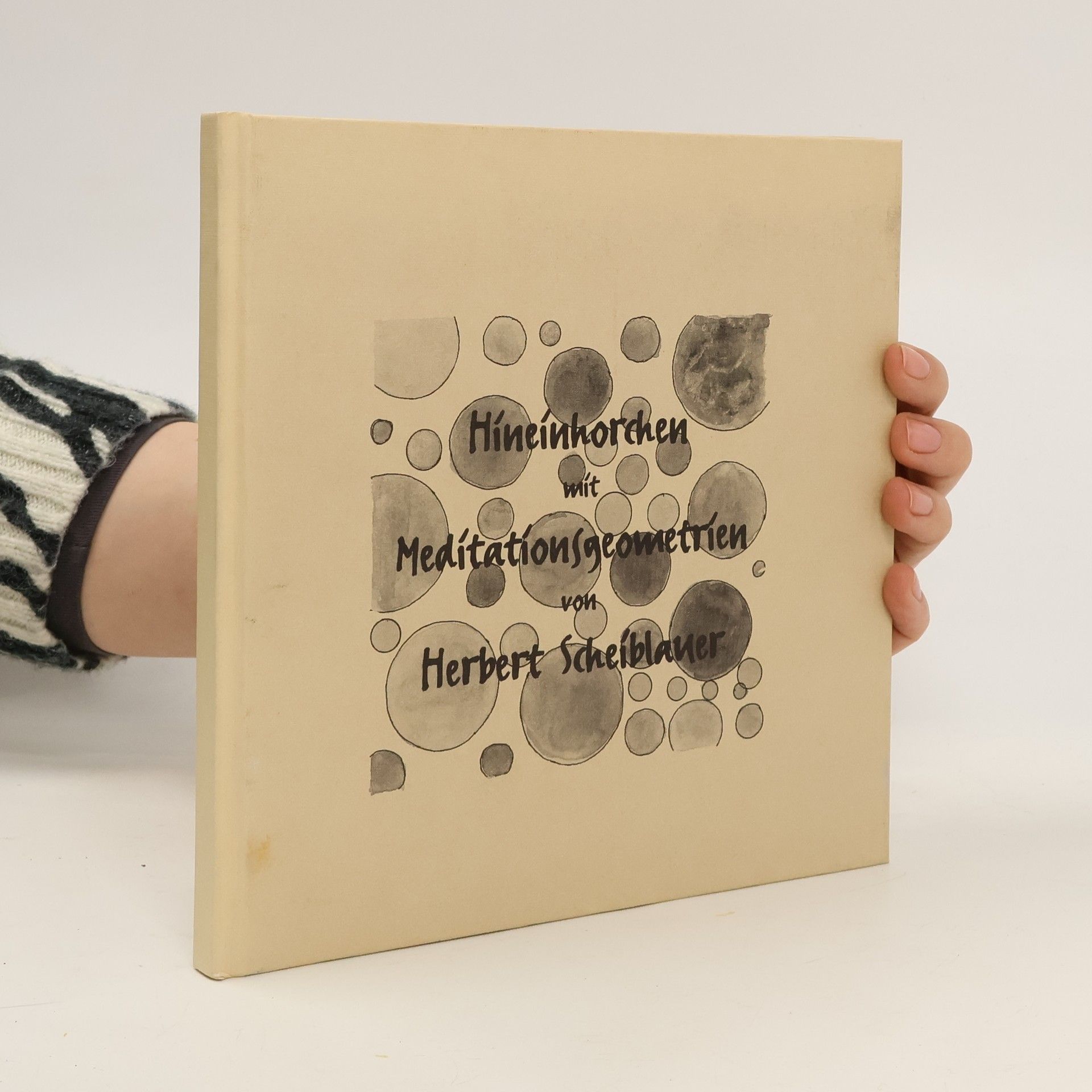 Herbert Scheiblauer Híneinhorchen mit Meditationsgeometrien