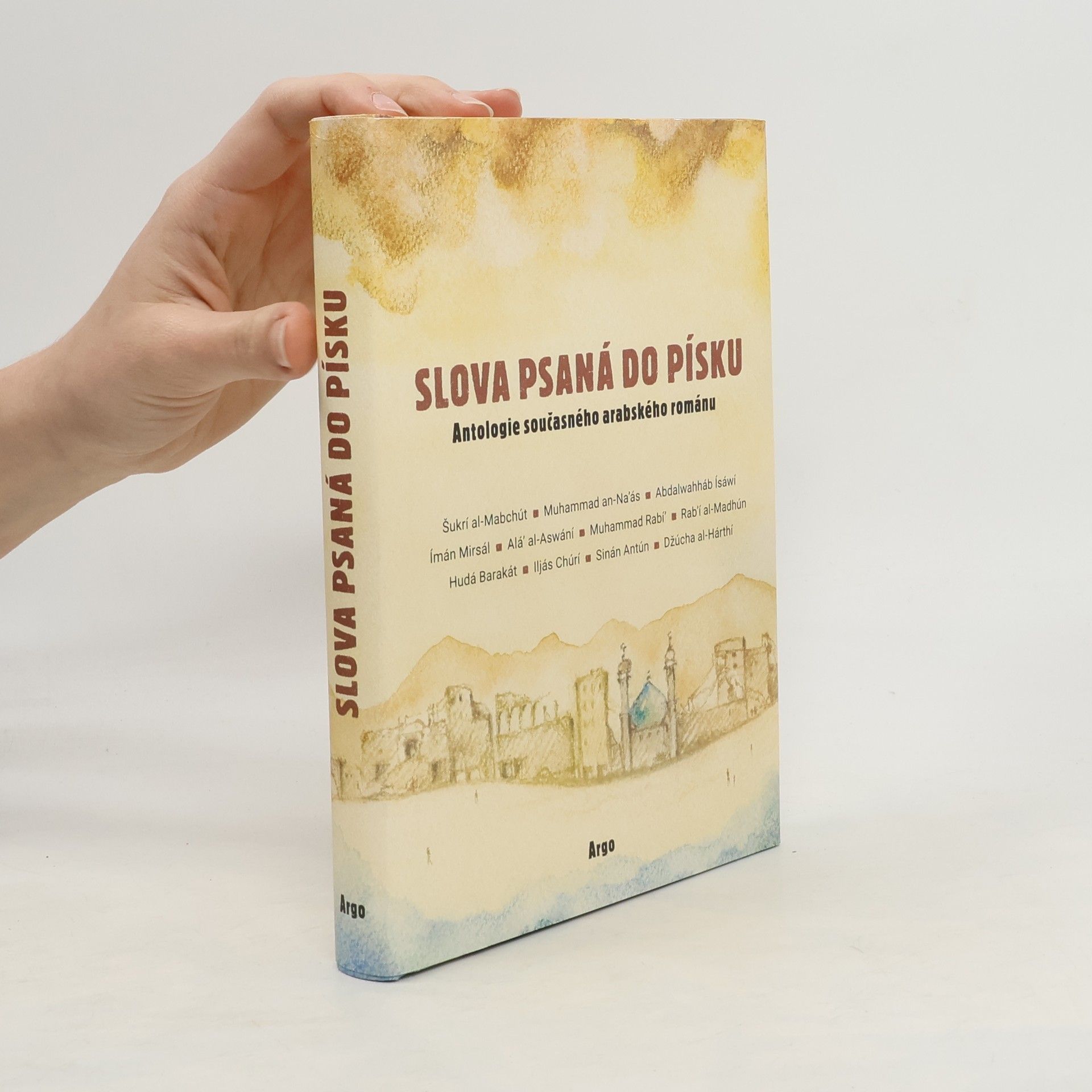 Alá’a Al-Aswání Slova psaná do písku: Antologie současného arabského románu na počest Františka Ondráše