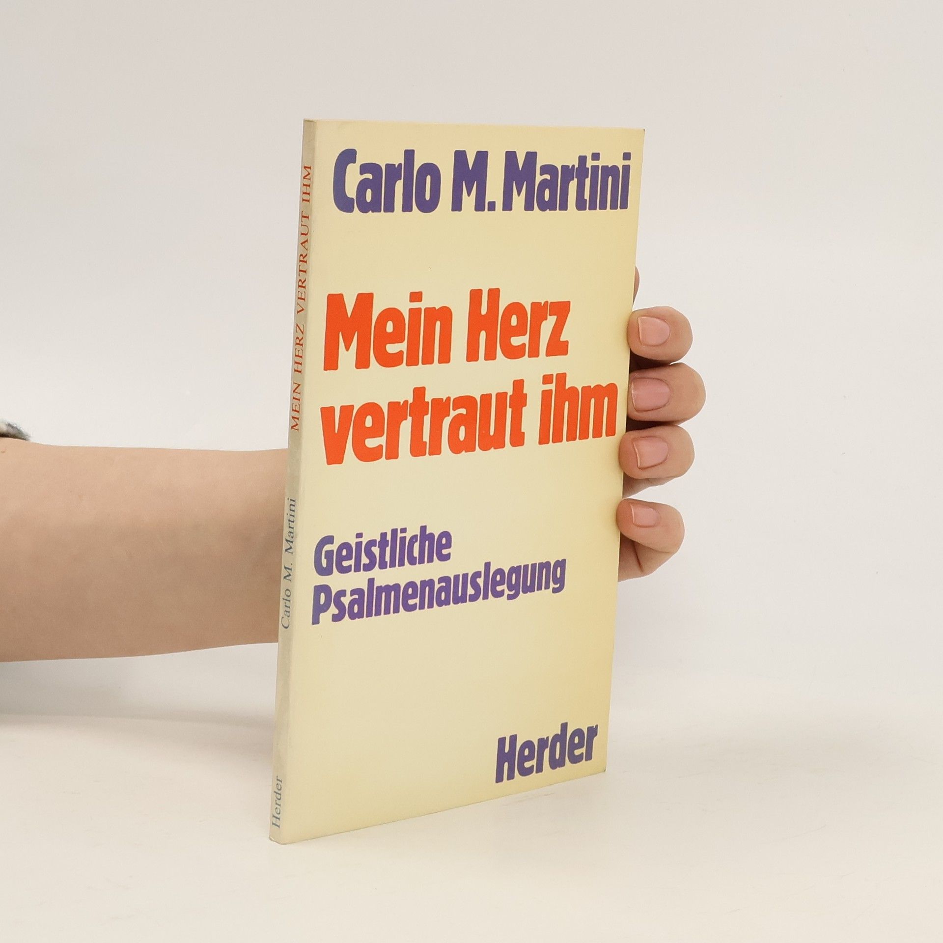 Carlo Maria Martini Mein Herz vertraut ihm : Geistliche Psalmenauslegung