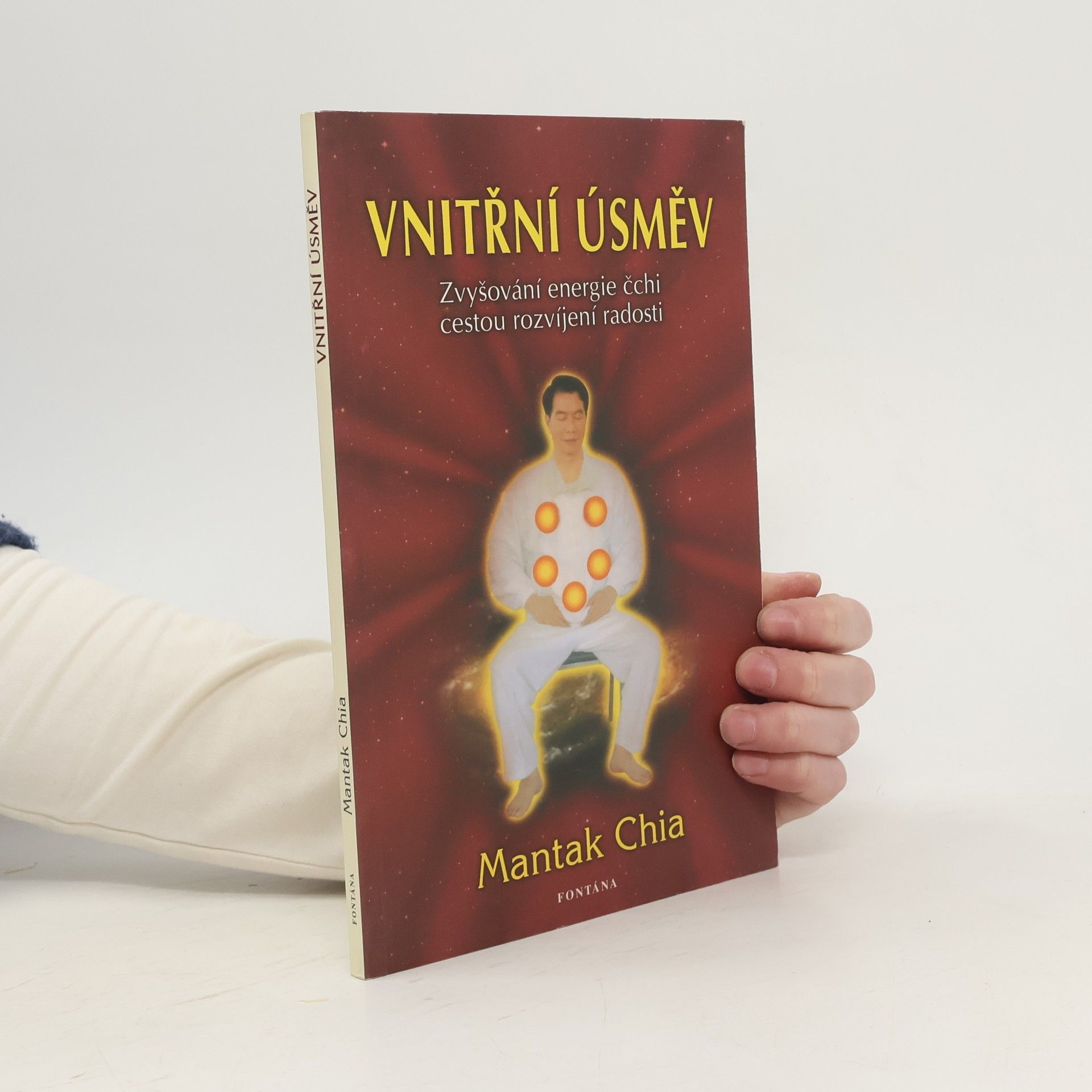 Mantak Chia Vnitřní úsměv : zvyšování energie čchi cestou rozvíjení radosti
