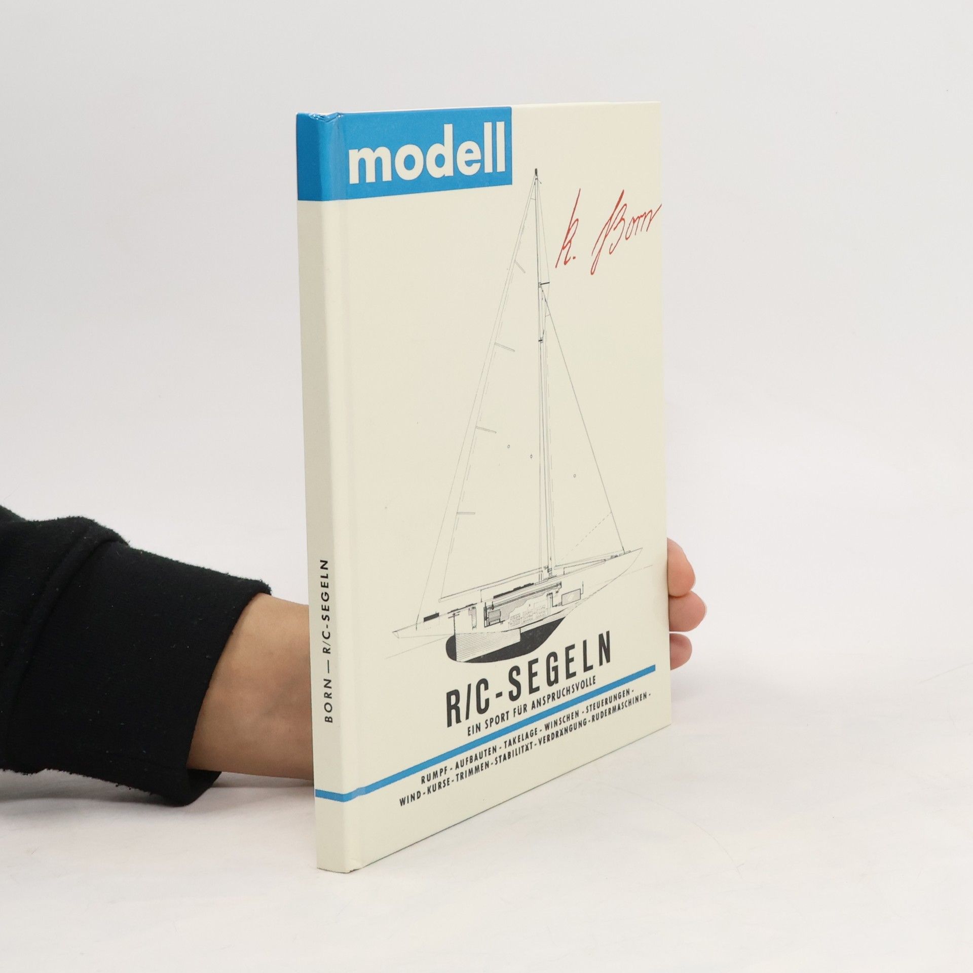 Karl-Peter Born R/C-Segeln. Ein Sport für Anspruchsvolle