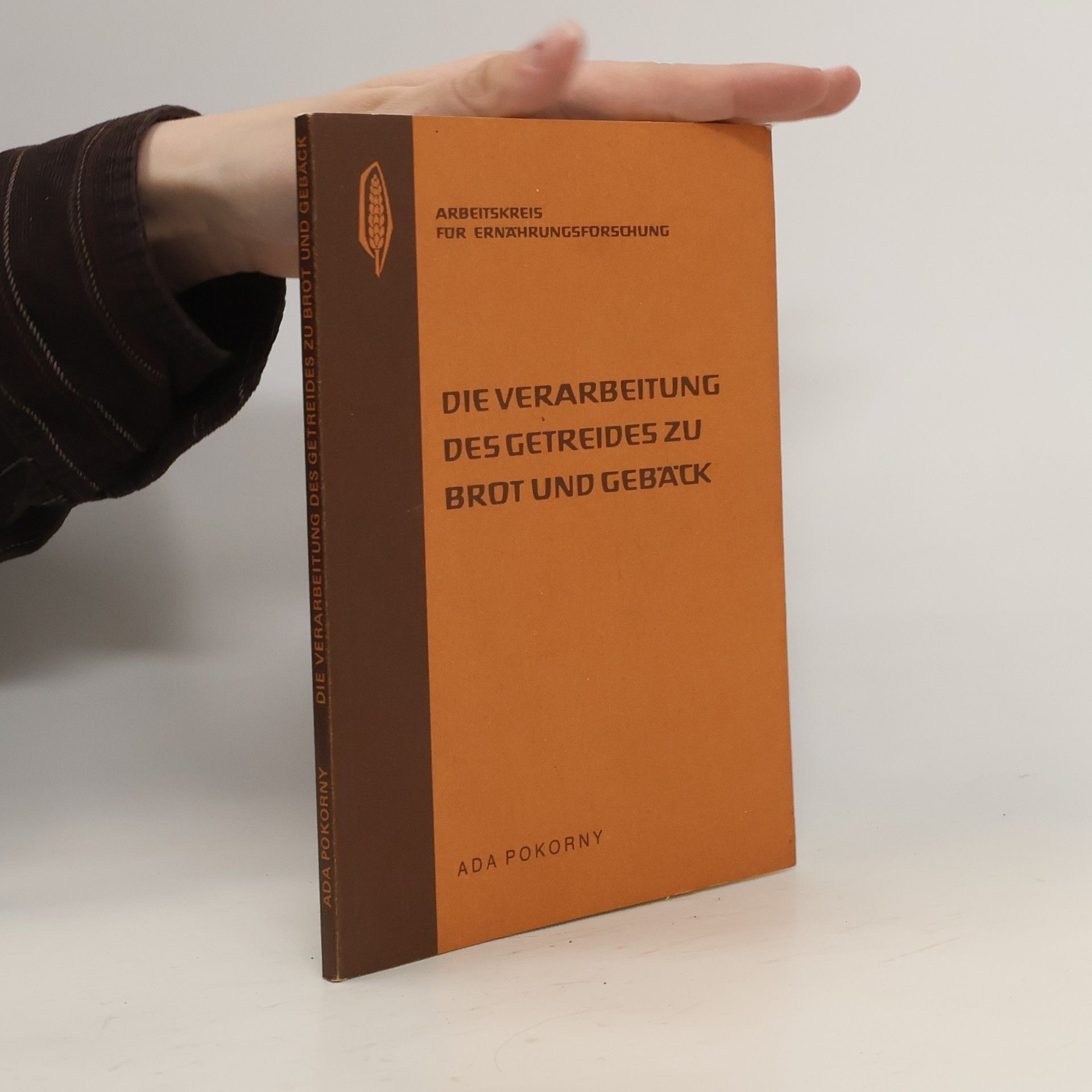 Ada Pokorny Die Verarbeitung des Getreides zu Brot und Gebäck