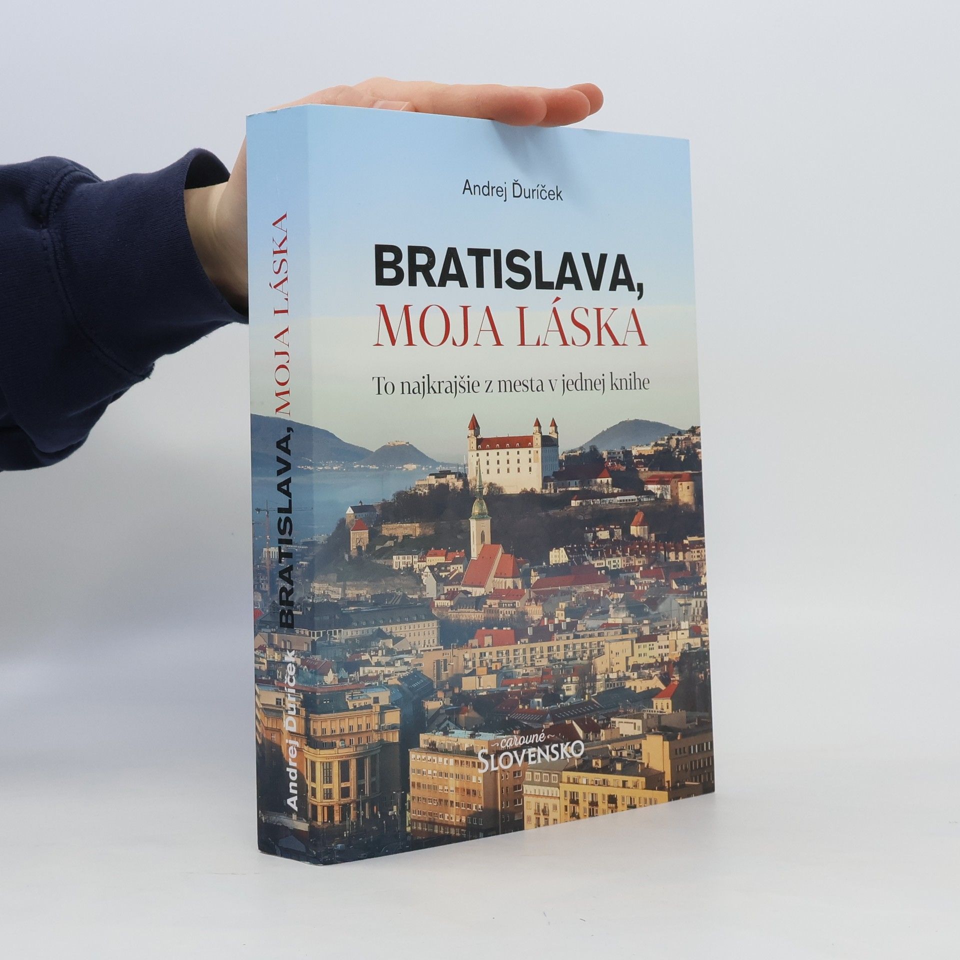 Andrej Ďuříček Bratislava, moja láska. To najkrajšie z mesta v jednej knihe