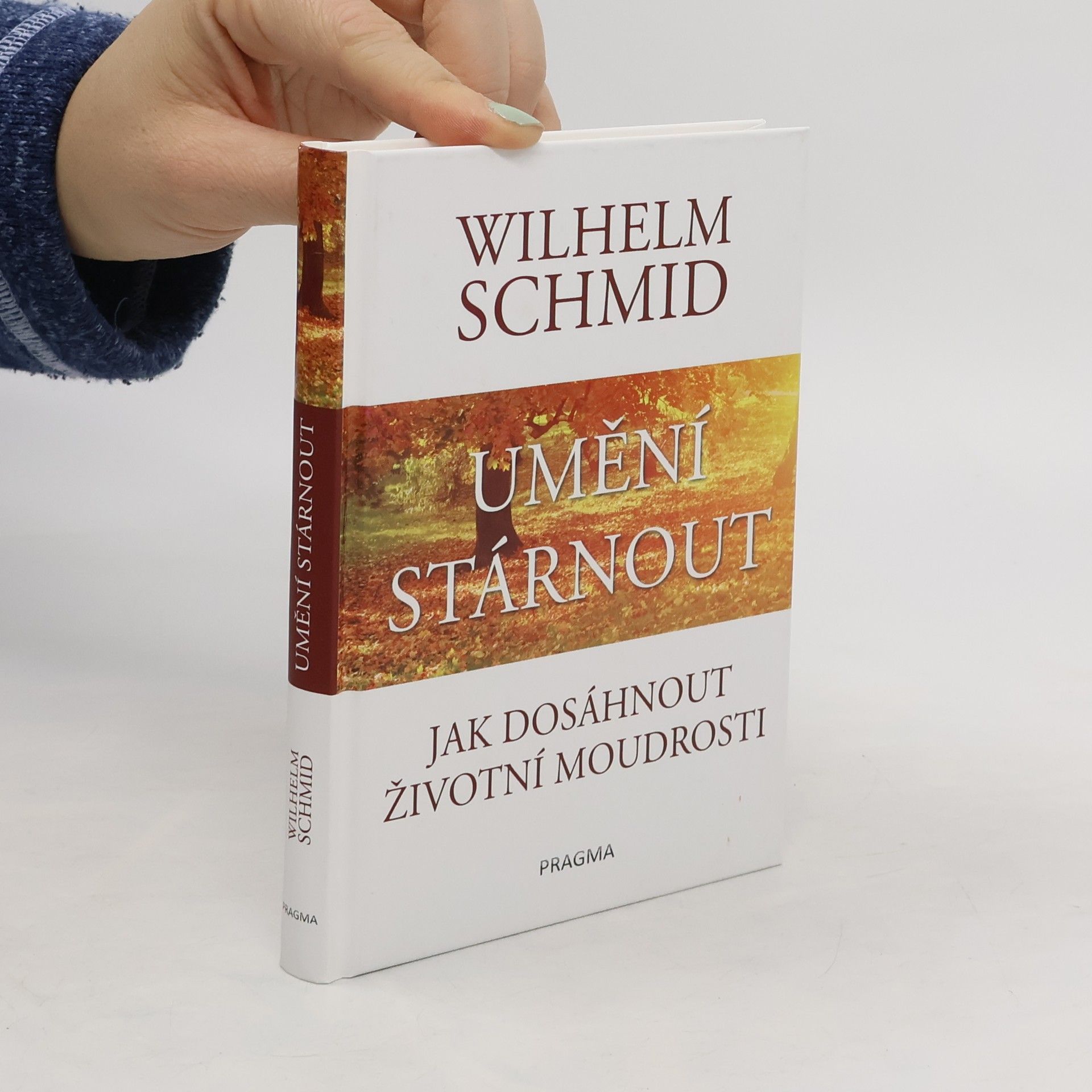 Wilhelm Schmidt-Thomé Umění stárnout: Jak dosáhnout životní moudrosti