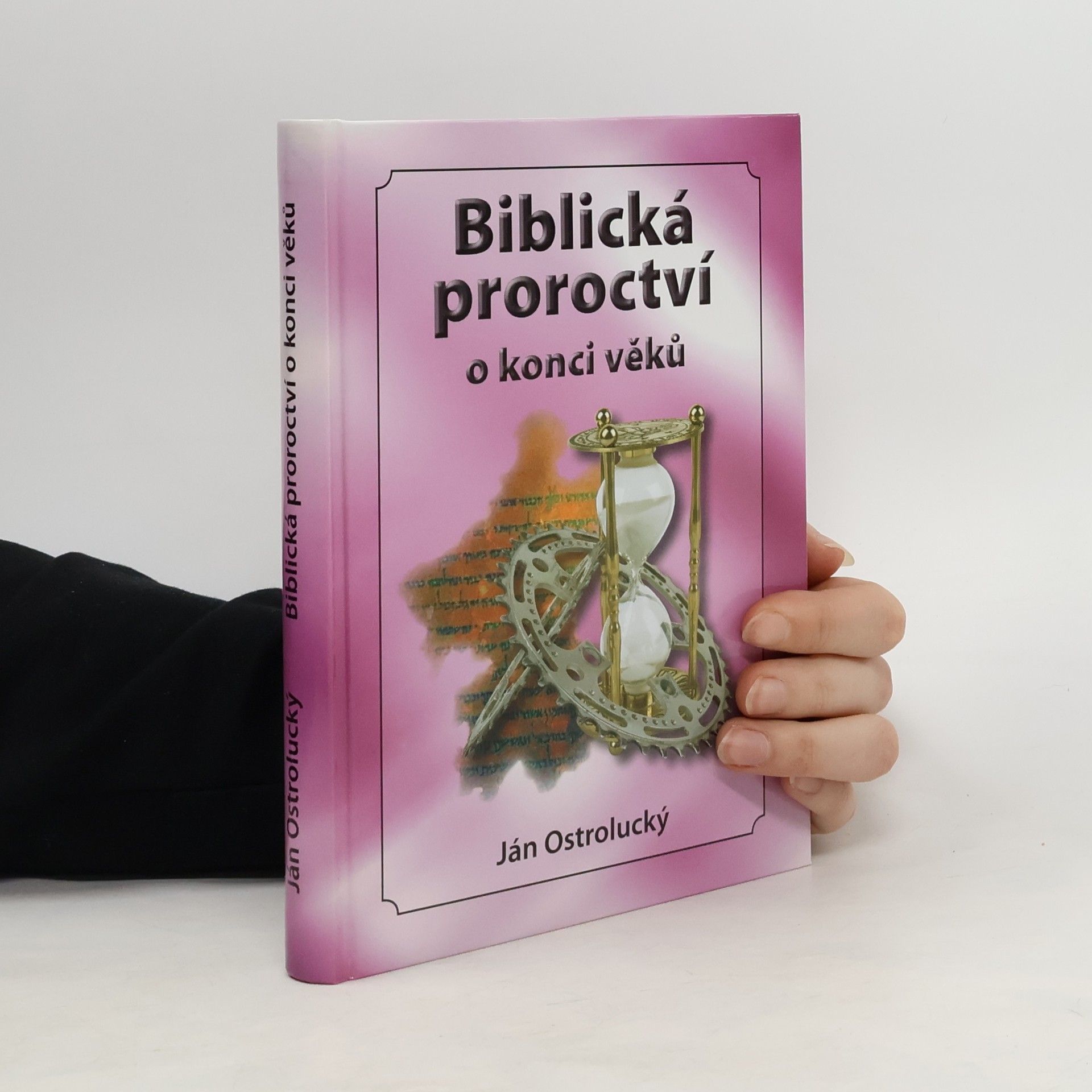 Ján Ostrolucký Biblická proroctví o konci věků