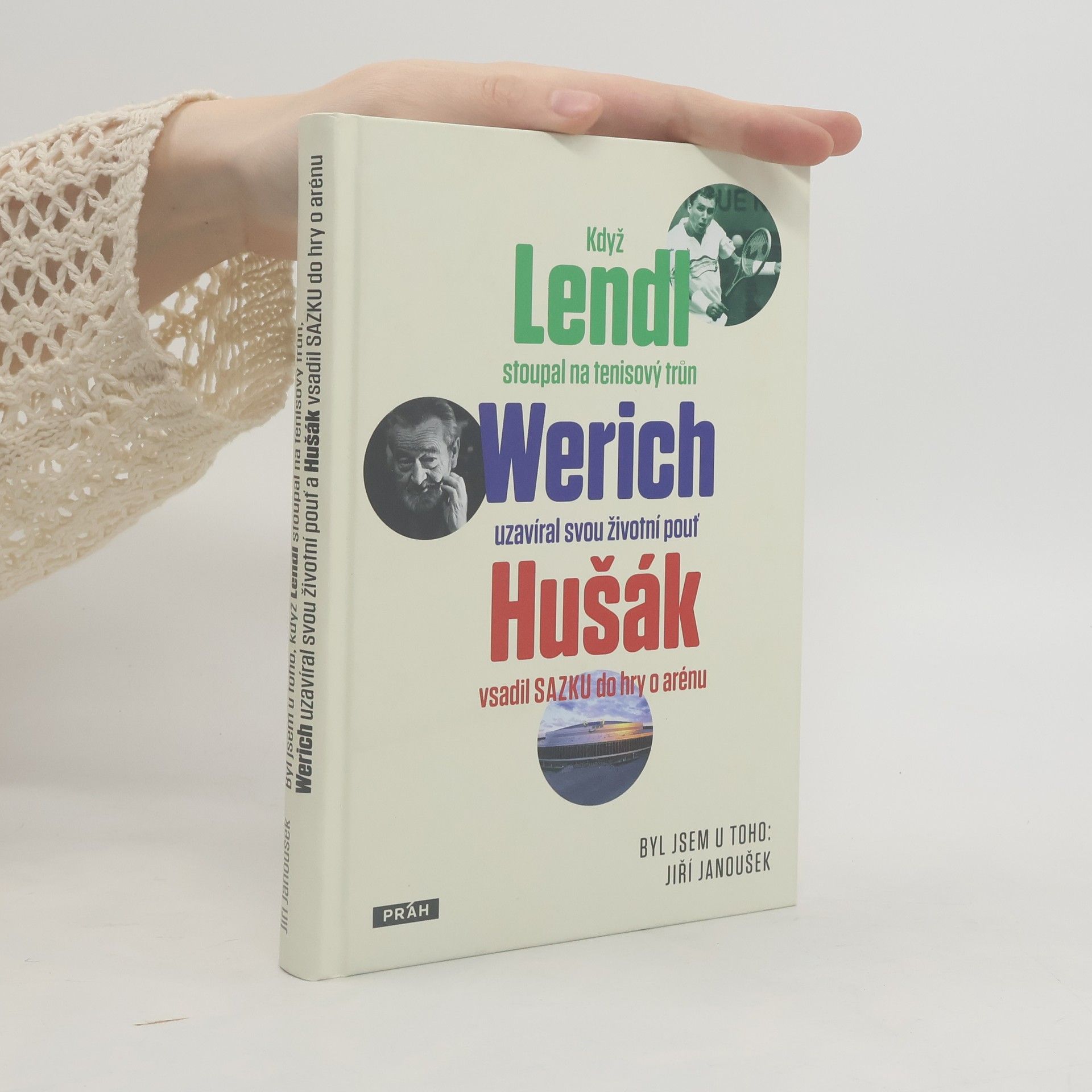 Jiří Janoušek Byl jsem u toho, když Lendl stoupal na tenisový trůn, Werich uzavíral svou životní pouť a Hušák vsadil SAZKU do hry o arénu