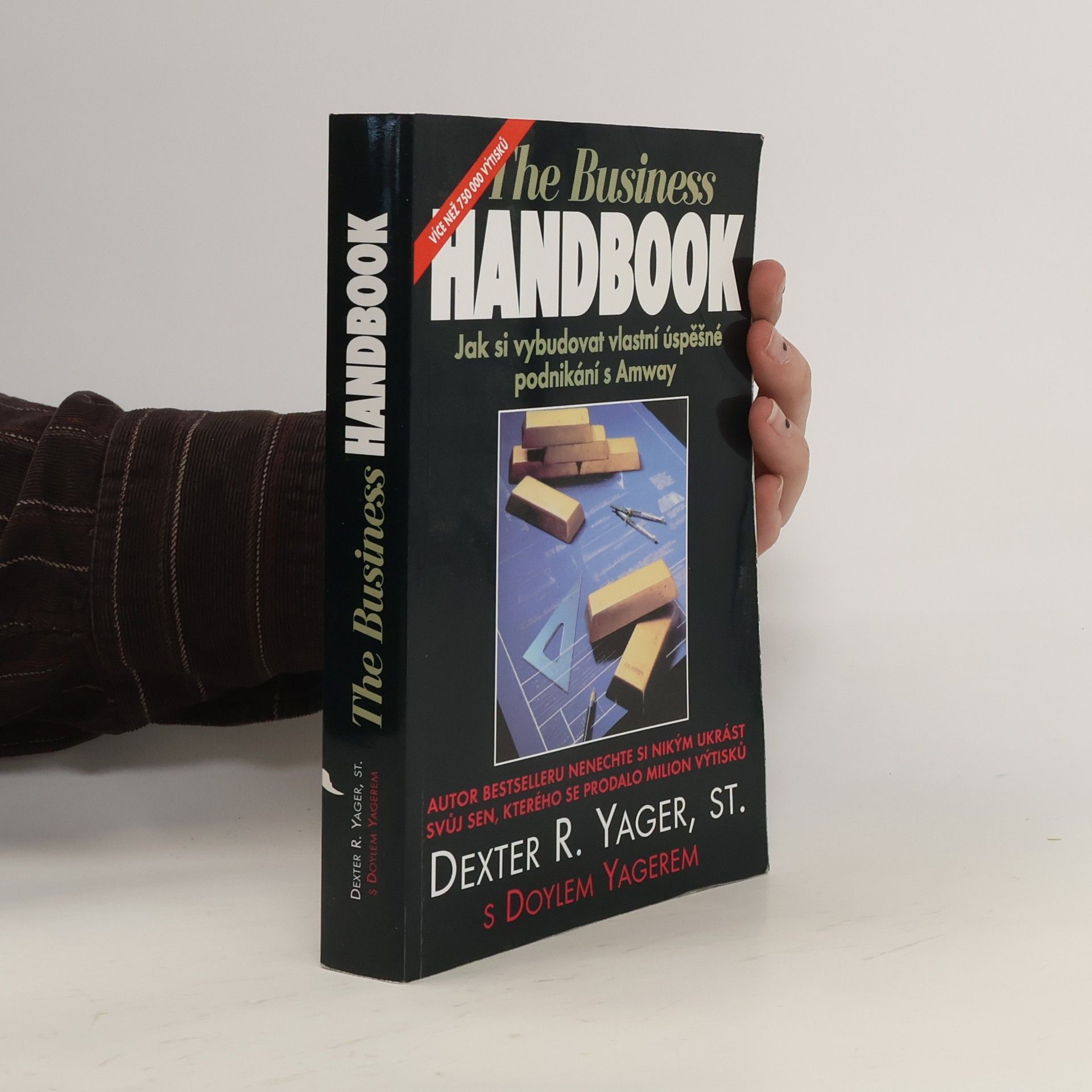 Dexter R. Yager The Business Handbook. Jak si vybudovat vlastní úspěšné podnikání s Amway