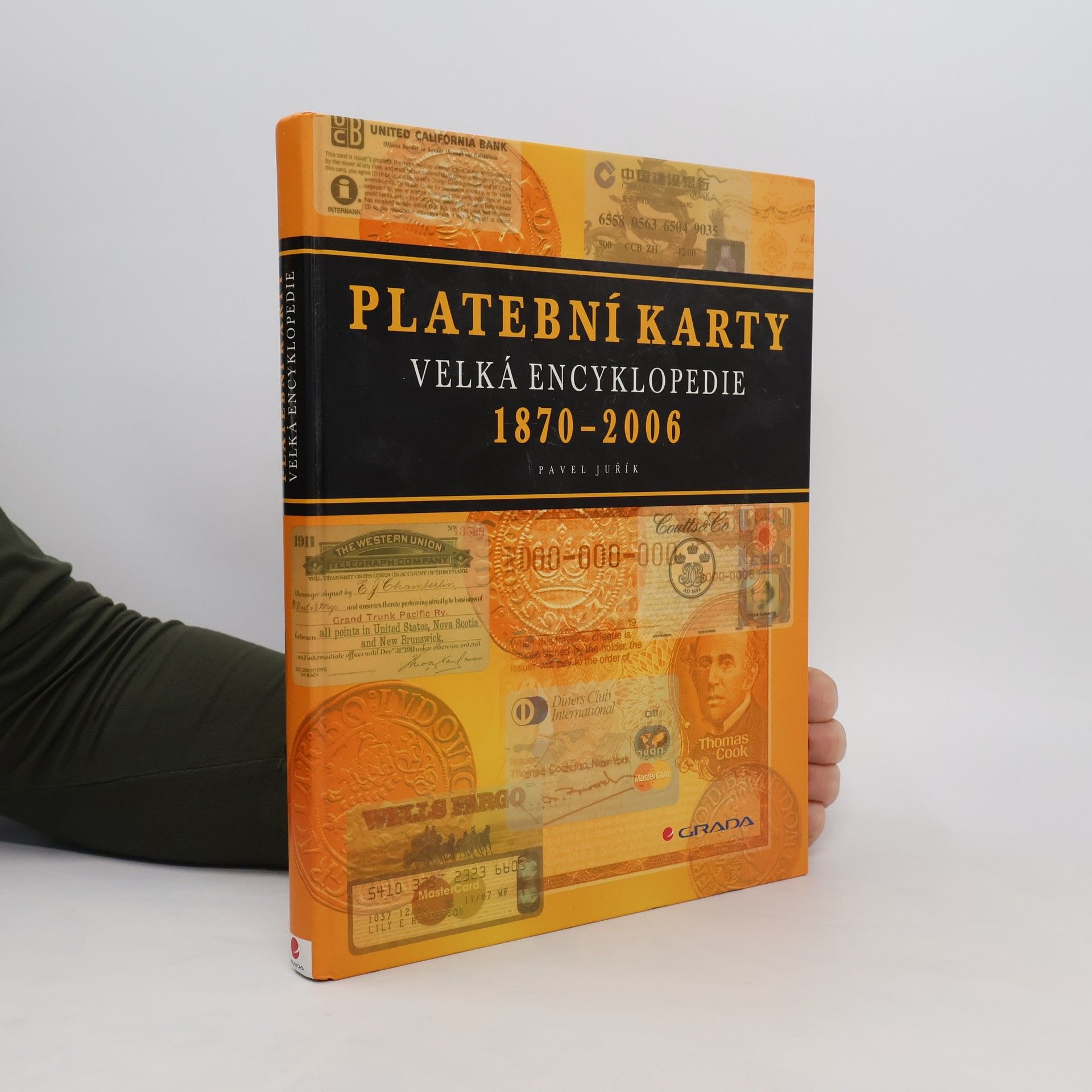 Pavel Juřík Platební karty : 1870-2006 : velká encyklopedie