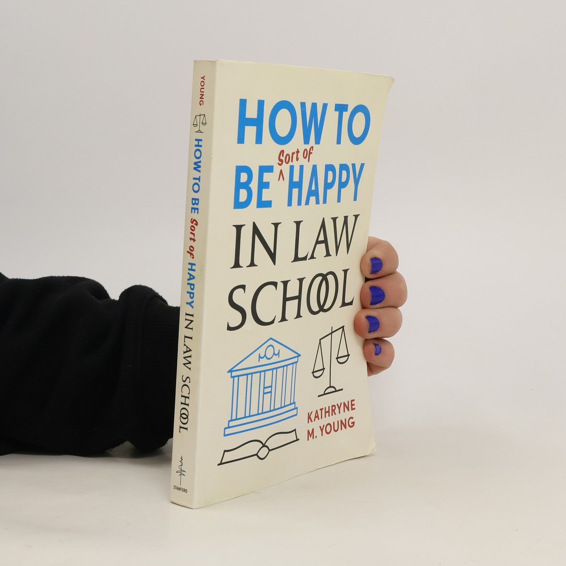 Kathryne M Young How to Be Sort of Happy in Law School