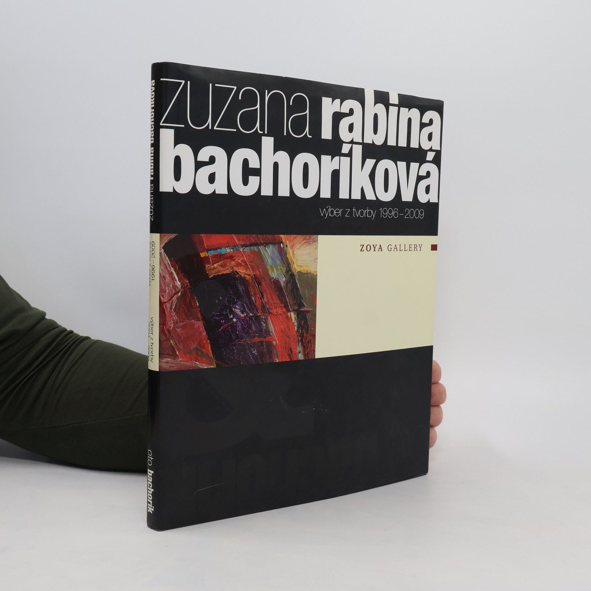 Zuzana Rabina Bachoríková Oto Bachorík. Výber z tvorby 2004-2009