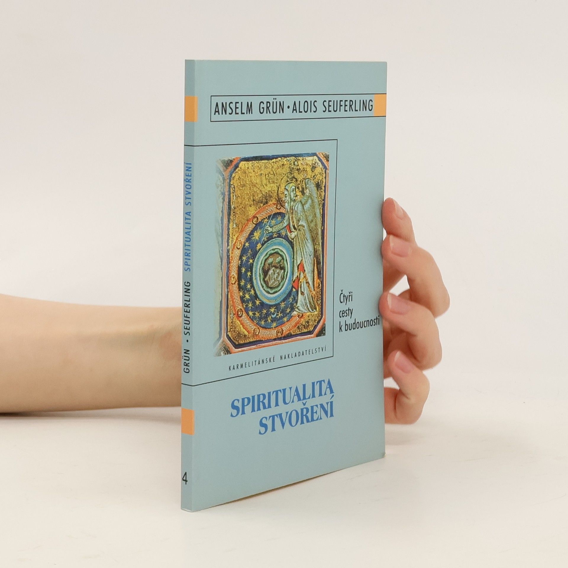 Anselm Grün Spiritualita stvoření : čtyři cesty k budoucnosti