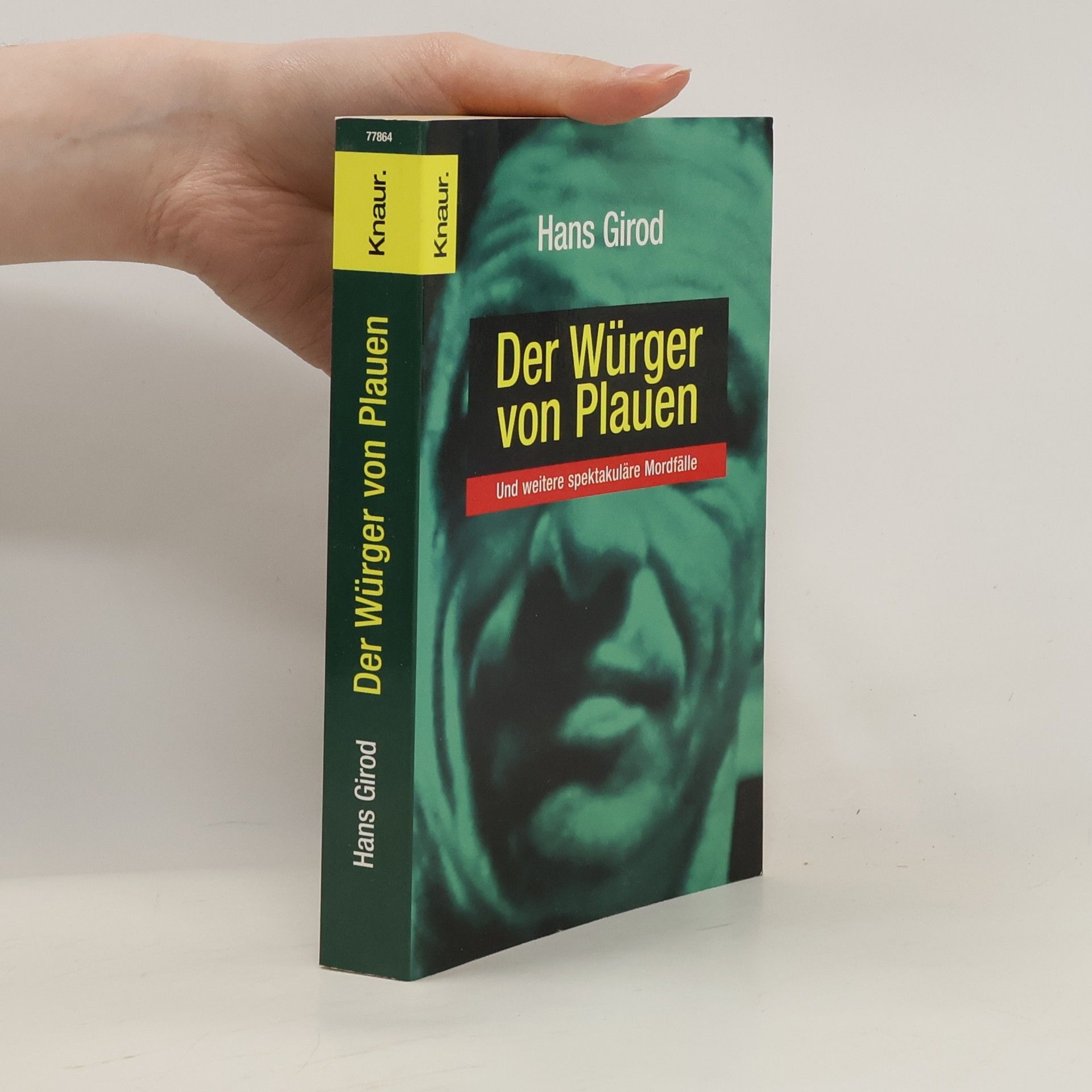Hans Girod Der Würger von Plauen und weitere spektakuläre Mordfälle