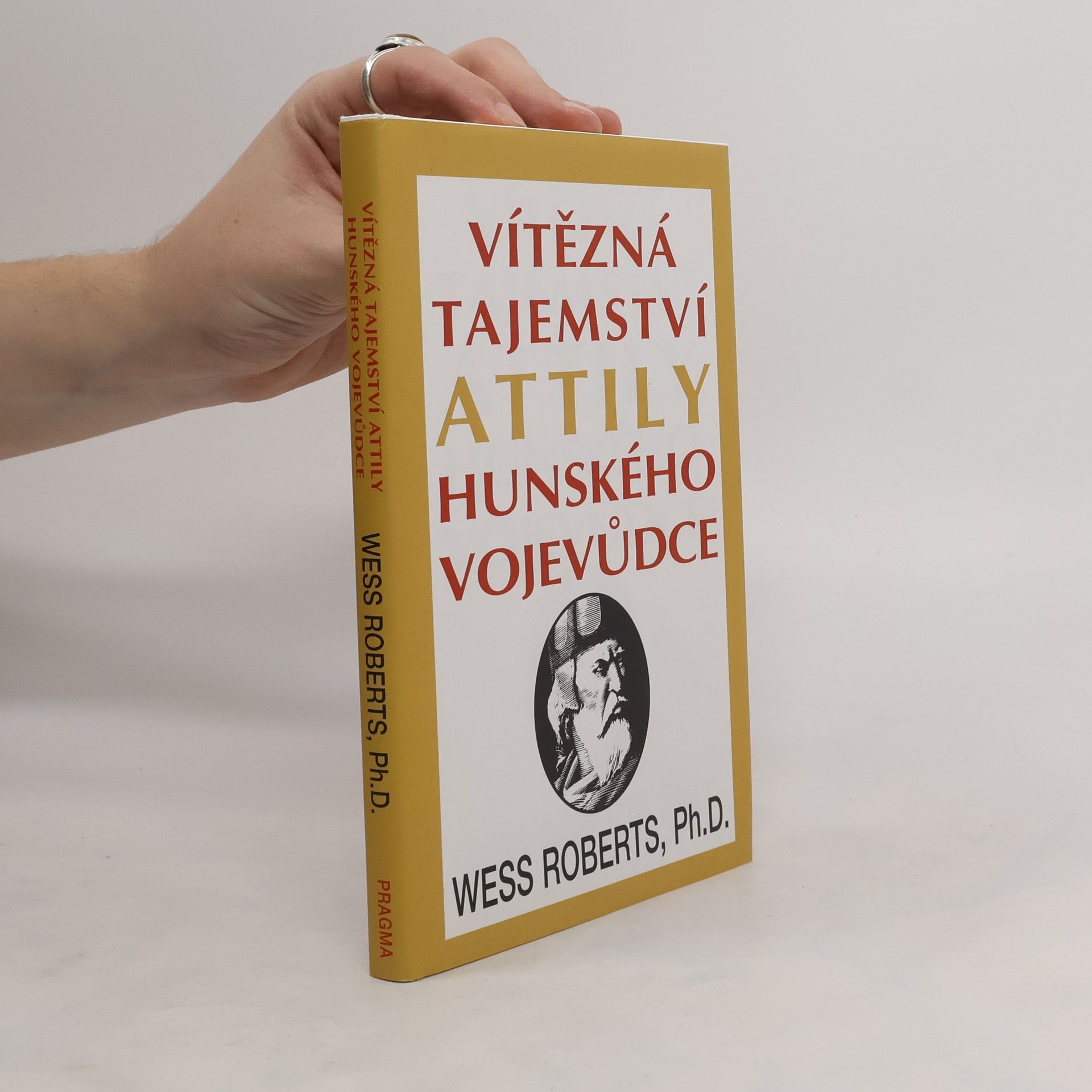 Wess Roberts Vítězná tajemství Attily, hunského vojevůdce