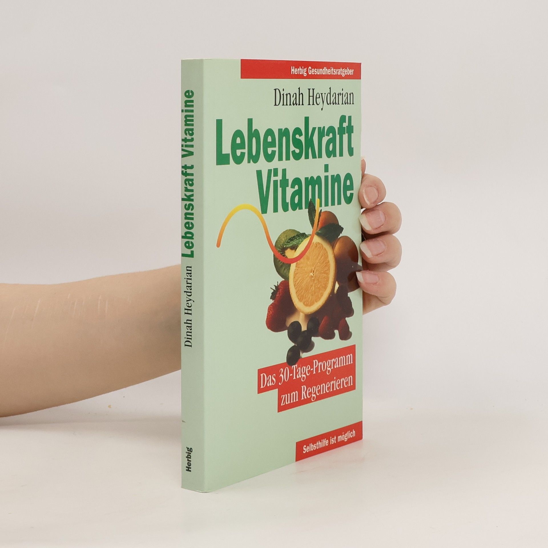 Dinah Heydarian Lebenskraft Vitamine. Das 30- Tage- Programm zum Regenerieren.