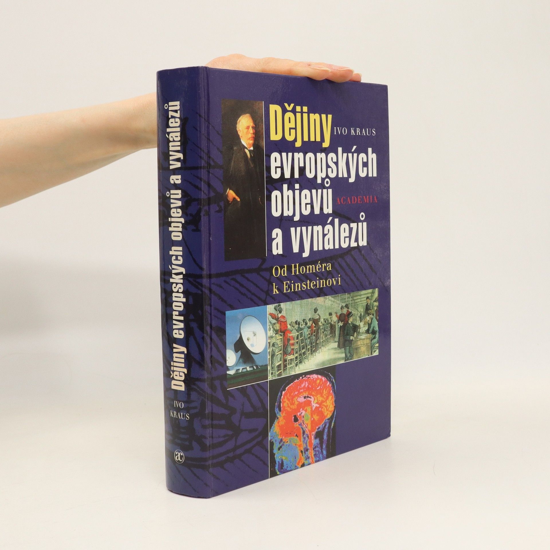 Ivo Kraus Dějiny evropských objevů a vynálezů : od Homéra k Einsteinovi