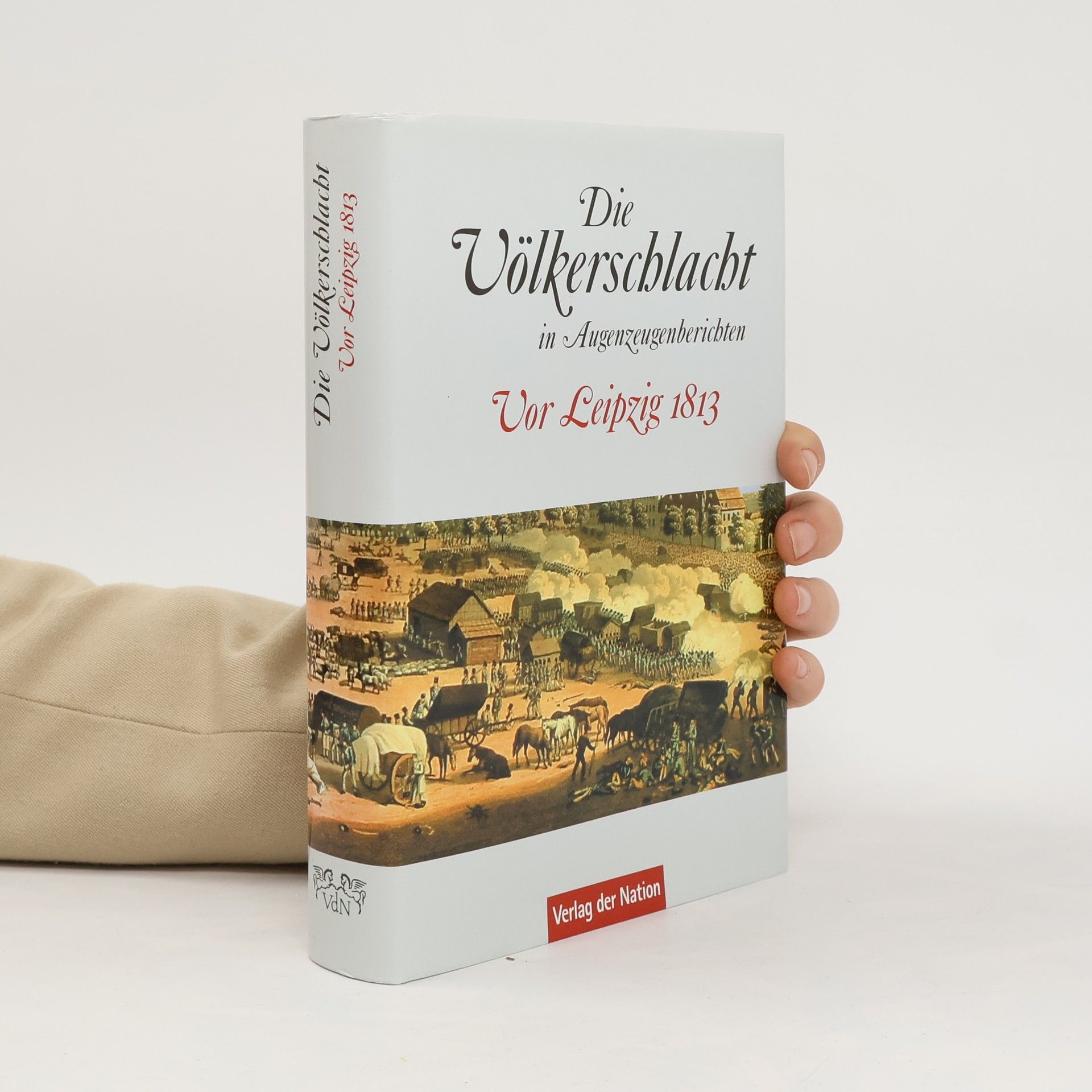 Karl-Heinz Börner Die Völkerschlacht in Augenzeugenberichten