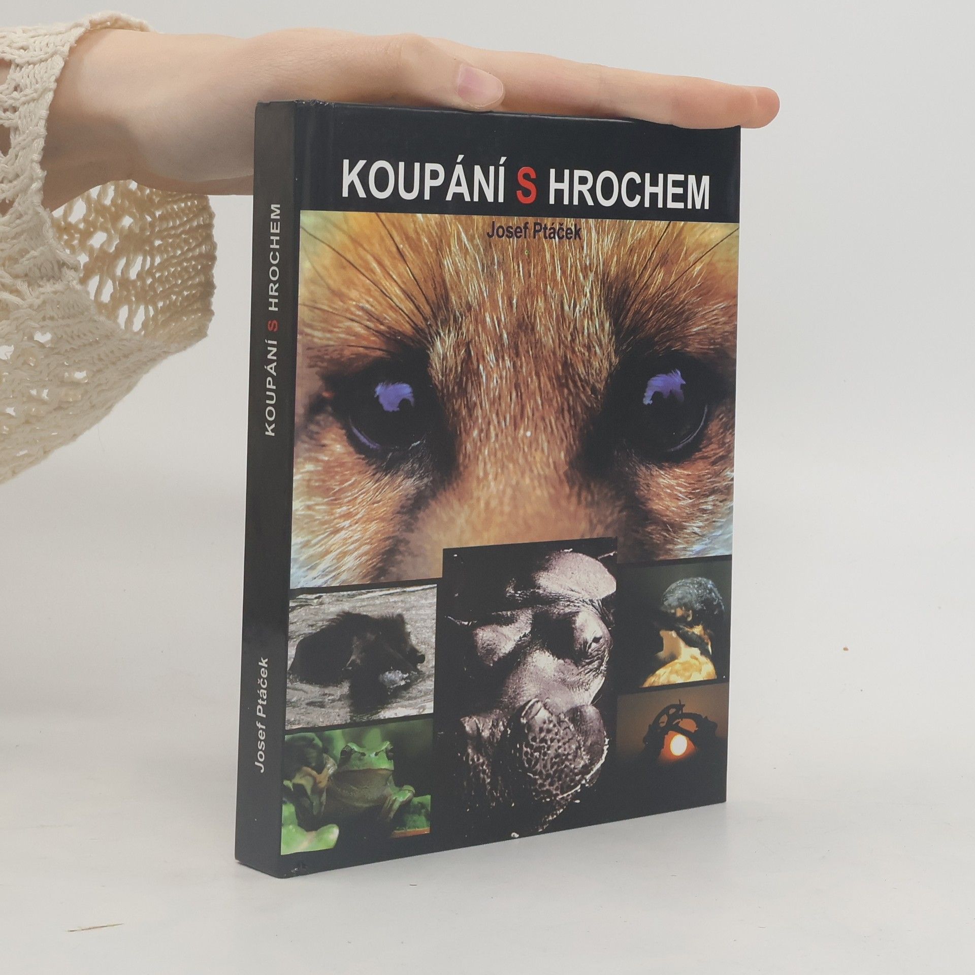 Josef Ptáček Koupání s hrochem a jiné veselé i vážné příhody se zvířaty kolem mne