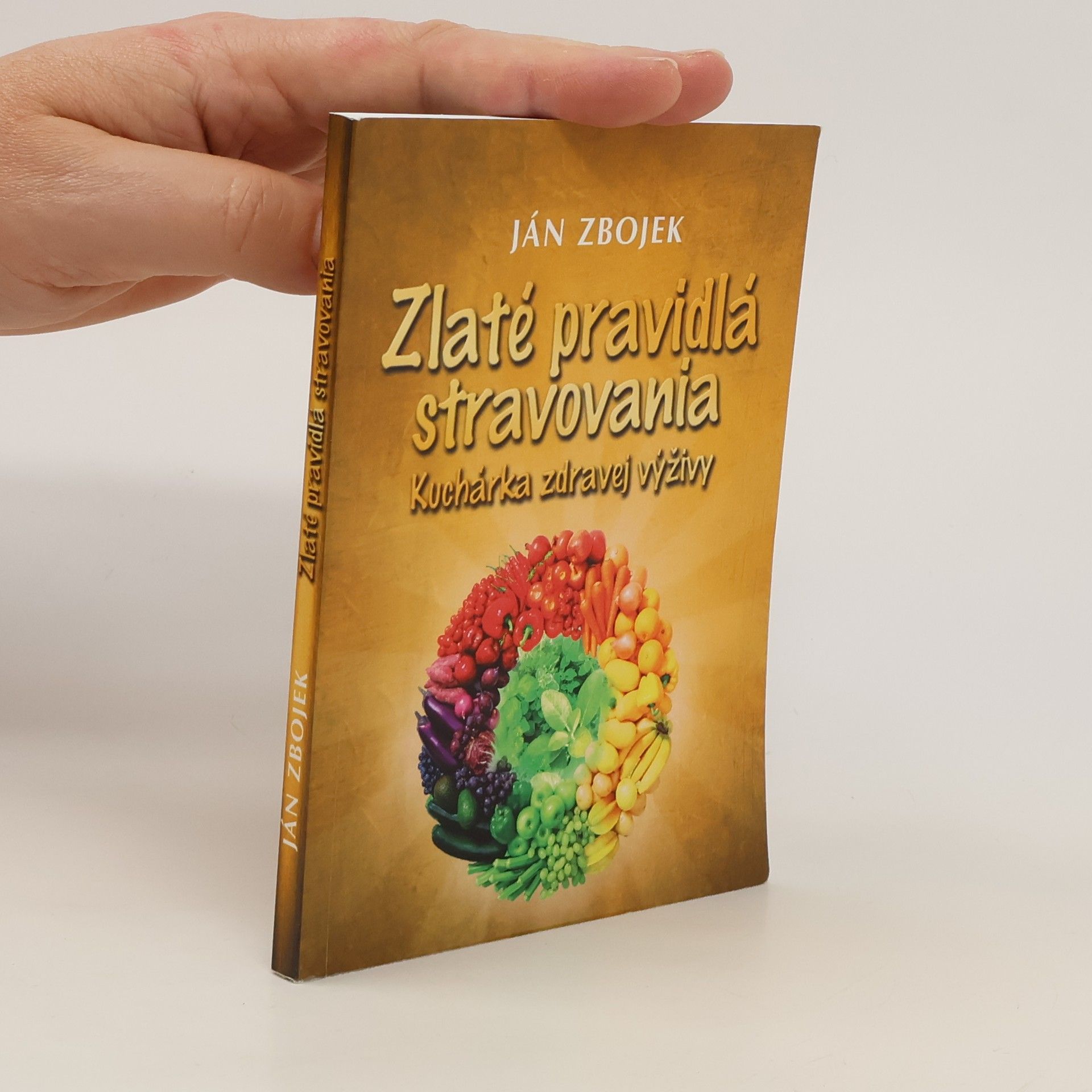 Ján Zbojek Zlatá pravidlá stravovania. Kuchárka zdravej výživy