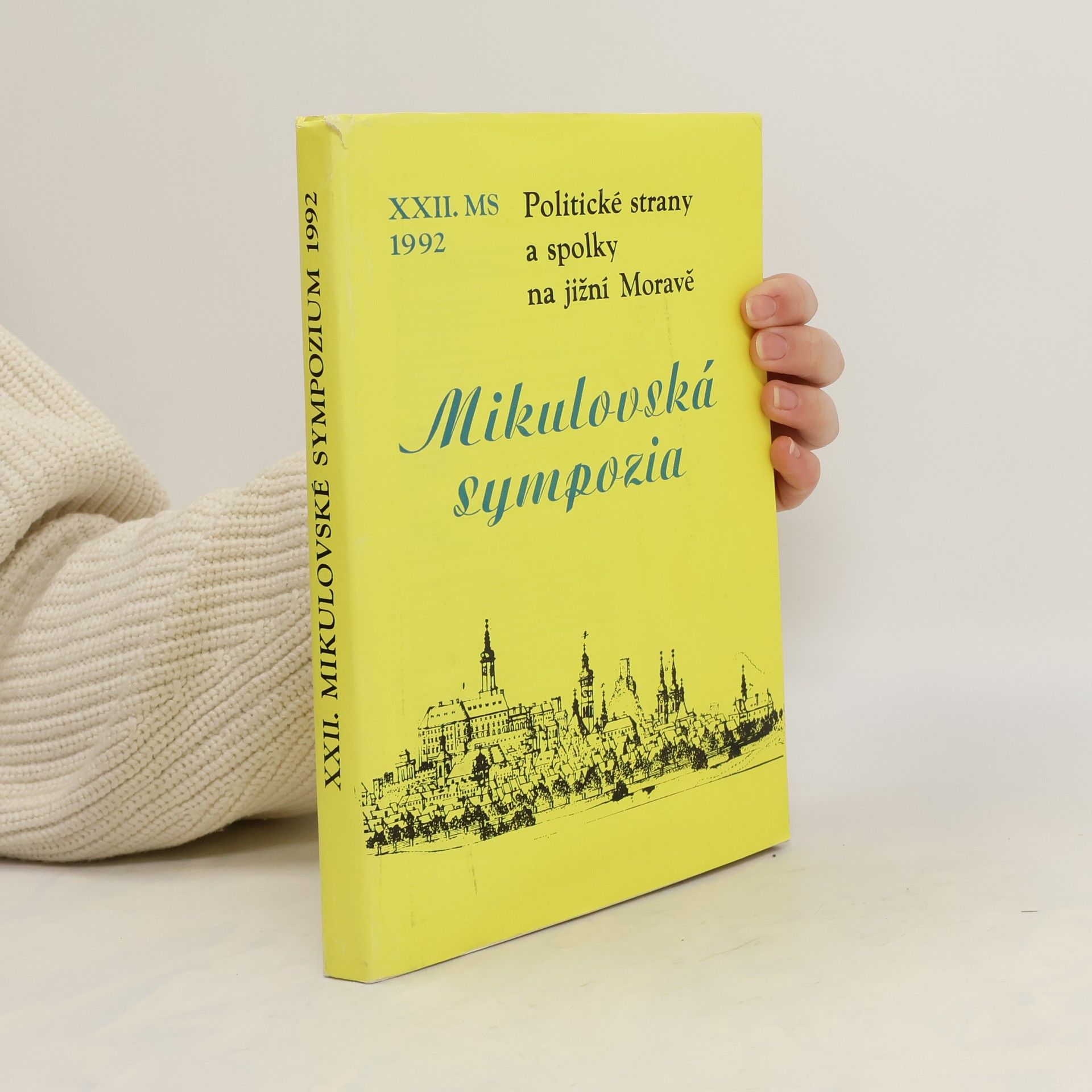 Autorenkollektiv Mikulovská sympozia. Politické strany a spolky na jižní Moravě. XXII. MS 1992