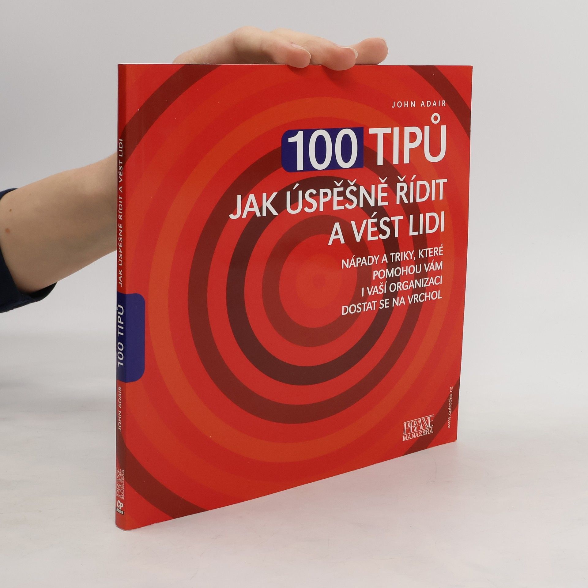 John Eric Adair 100 tipů jak řídit a vést lidi