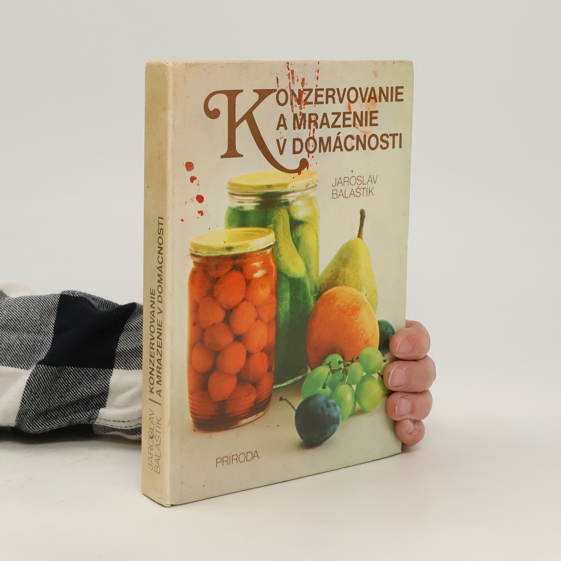 Jaroslav Balaštík Konzervovavnie a mrazenie v domácnosti