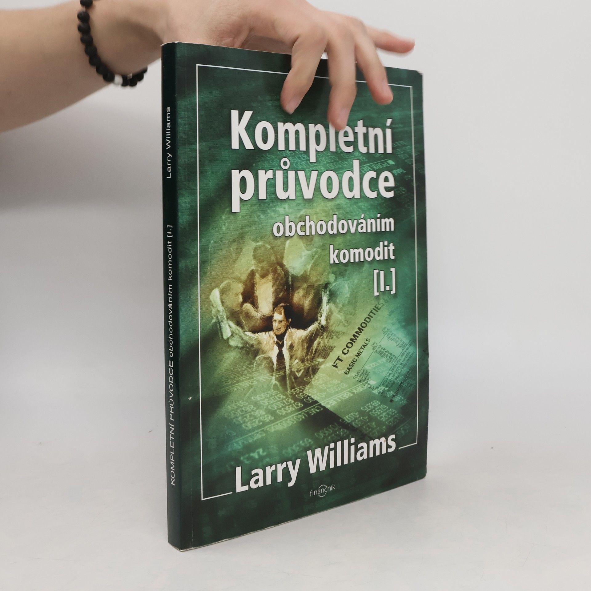 Larry R. Williams Kompletní průvodce obchodováním komodit. [I.]