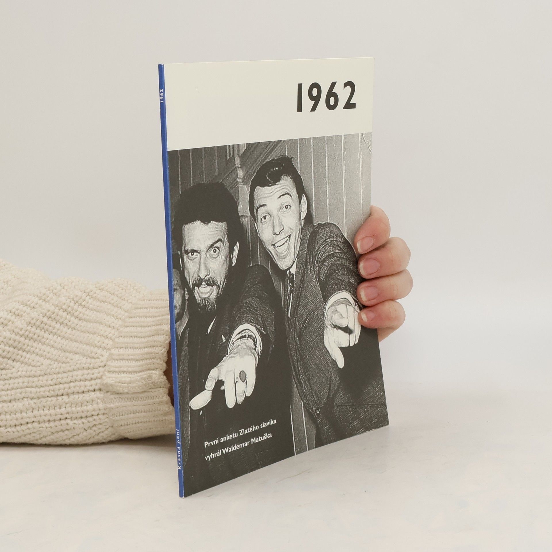 Autorenkollektiv 1962 - Jaké to tenkrát bylo aneb Co se stalo v roce, kdy jste se narodili