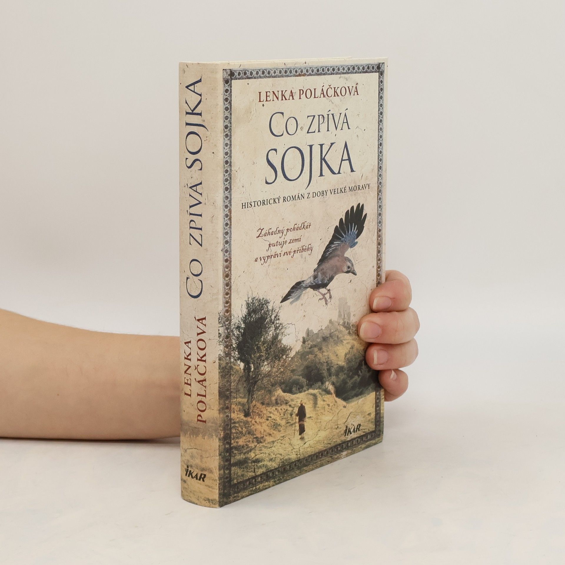 Lenka Poláčková Co zpívá Sojka : historický román z doby Velké Moravy